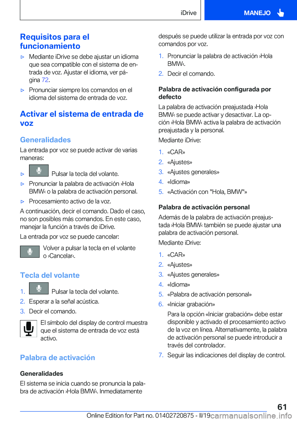 BMW X7 2019  Manuales de Empleo (in Spanish) �R�e�q�u�i�s�i�t�o�s��p�a�r�a��e�l
�f�u�n�c�i�o�n�a�m�i�e�n�t�ox�M�e�d�i�a�n�t�e��i�D�r�i�v�e��s�e��d�e�b�e��a�j�u�s�t�a�r��u�n��i�d�i�o�m�a
�q�u�e��s�e�a��c�o�m�p�a�t�i�b�l�e��c�o�n��e�l
