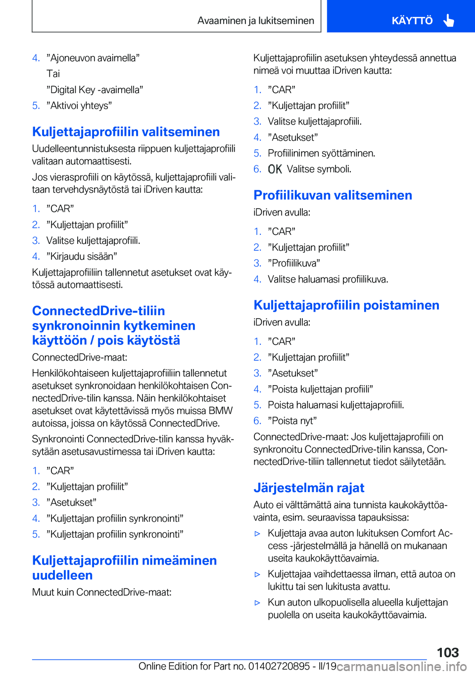 BMW X7 2019  Omistajan Käsikirja (in Finnish) �4�.w�A�j�o�n�e�u�v�o�n��a�v�a�i�m�e�l�l�aw
�T�a�i
w�D�i�g�i�t�a�l��K�e�y��-�a�v�a�i�m�e�l�l�aw�5�.w�A�k�t�i�v�o�i��y�h�t�e�y�sw
�K�u�l�j�e�t�t�a�j�a�p�r�o�f�i�i�l�i�n��v�a�l�i�t�s�e�m�i�n�