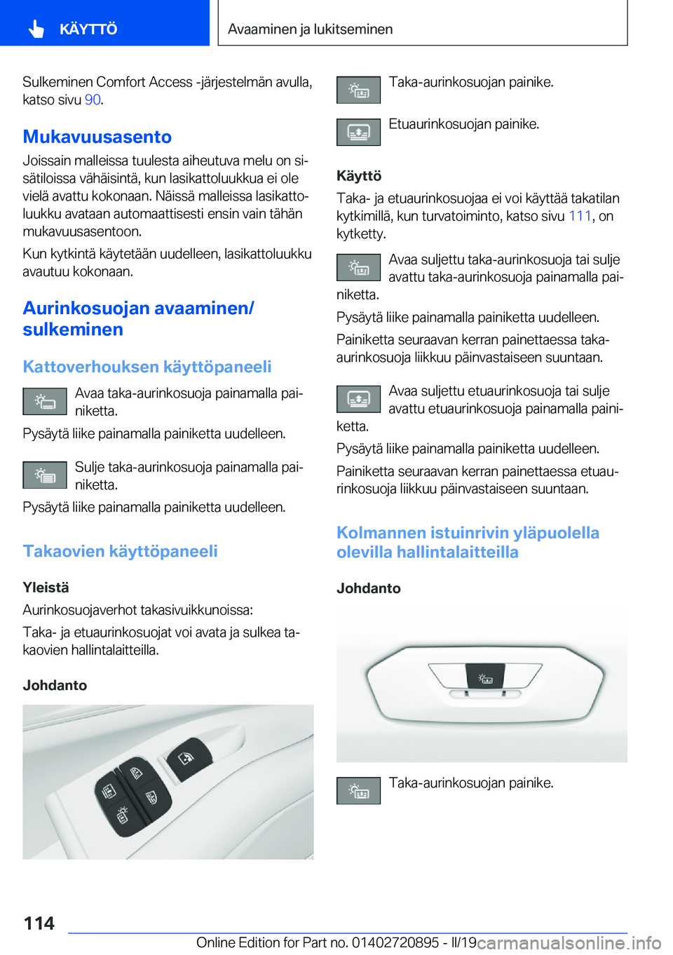 BMW X7 2019  Omistajan Käsikirja (in Finnish) �S�u�l�k�e�m�i�n�e�n��C�o�m�f�o�r�t��A�c�c�e�s�s��-�j�