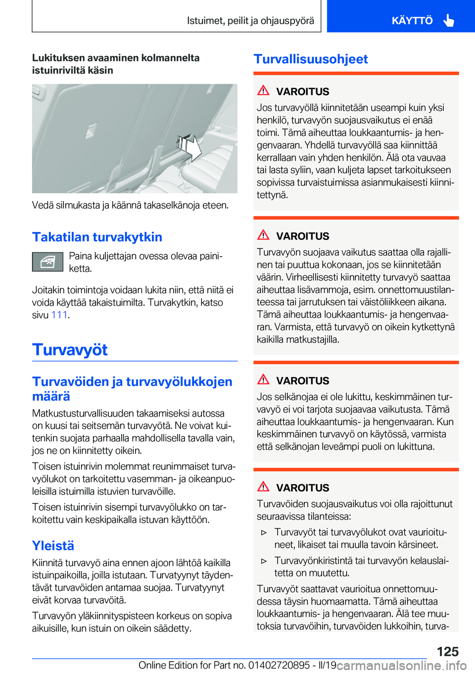 BMW X7 2019  Omistajan Käsikirja (in Finnish) �L�u�k�i�t�u�k�s�e�n��a�v�a�a�m�i�n�e�n��k�o�l�m�a�n�n�e�l�t�a�i�s�t�u�i�n�r�i�v�i�l�t�