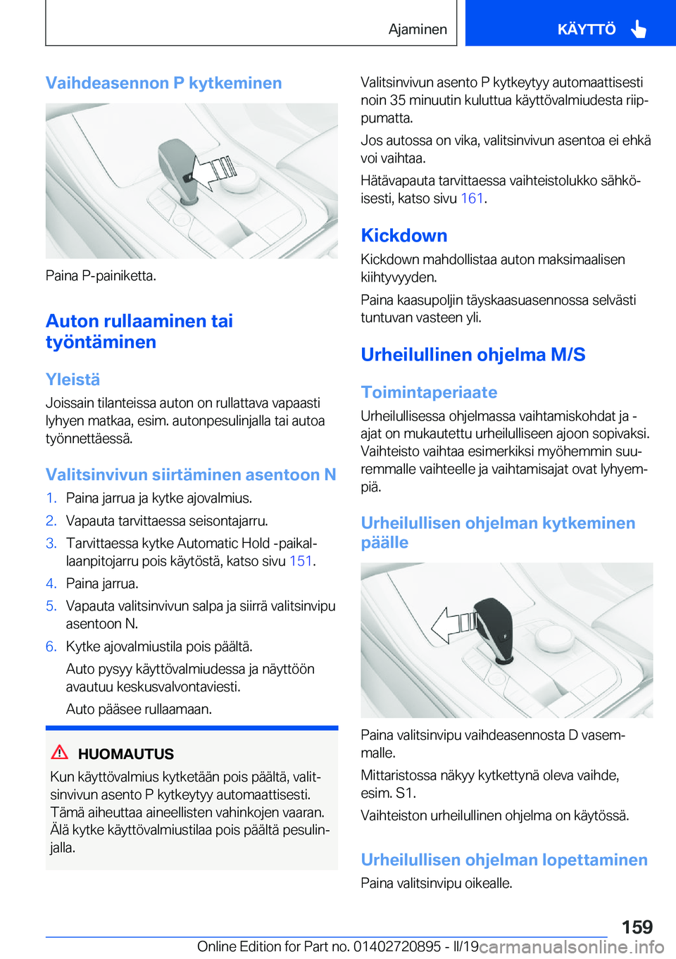BMW X7 2019  Omistajan Käsikirja (in Finnish) �V�a�i�h�d�e�a�s�e�n�n�o�n��P��k�y�t�k�e�m�i�n�e�n
�P�a�i�n�a��P�-�p�a�i�n�i�k�e�t�t�a�.�A�u�t�o�n��r�u�l�l�a�a�m�i�n�e�n��t�a�i
�t�y�