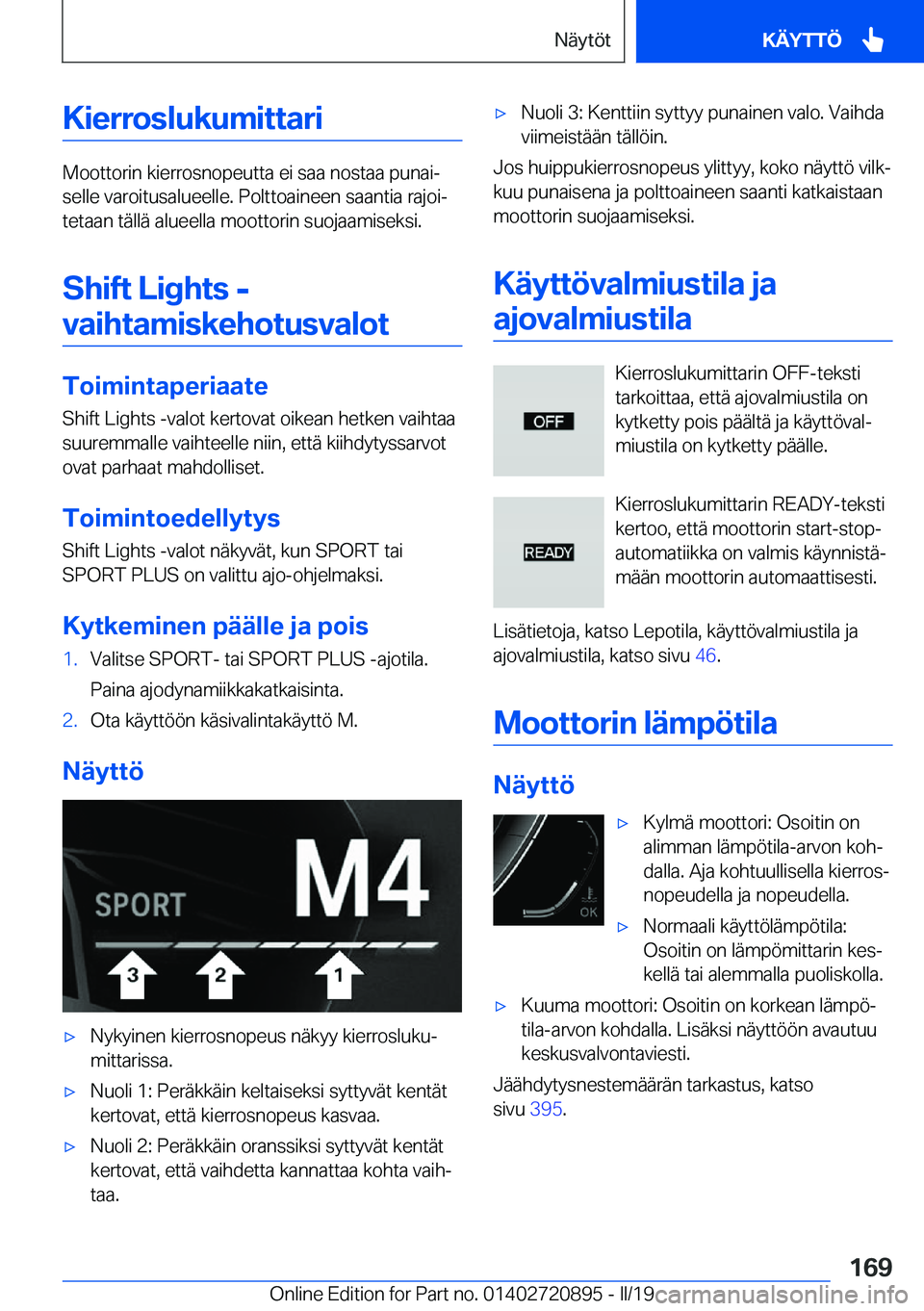 BMW X7 2019  Omistajan Käsikirja (in Finnish) �K�i�e�r�r�o�s�l�u�k�u�m�i�t�t�a�r�i
�M�o�o�t�t�o�r�i�n��k�i�e�r�r�o�s�n�o�p�e�u�t�t�a��e�i��s�a�a��n�o�s�t�a�a��p�u�n�a�ij
�s�e�l�l�e��v�a�r�o�i�t�u�s�a�l�u�e�e�l�l�e�.��P�o�l�t�t�o�a�i�n�e�e