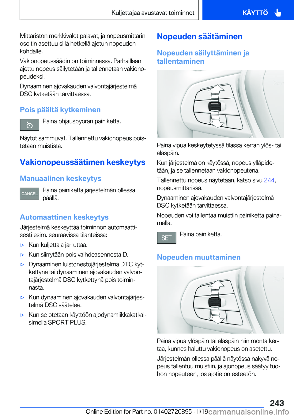 BMW X7 2019  Omistajan Käsikirja (in Finnish) �M�i�t�t�a�r�i�s�t�o�n��m�e�r�k�k�i�v�a�l�o�t��p�a�l�a�v�a�t�,��j�a��n�o�p�e�u�s�m�i�t�t�a�r�i�n
�o�s�o�i�t�i�n��a�s�e�t�t�u�u��s�i�l�l�