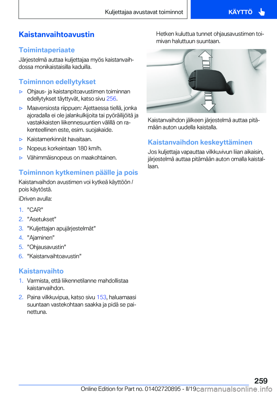 BMW X7 2019  Omistajan Käsikirja (in Finnish) �K�a�i�s�t�a�n�v�a�i�h�t�o�a�v�u�s�t�i�n
�T�o�i�m�i�n�t�a�p�e�r�i�a�a�t�e �J�