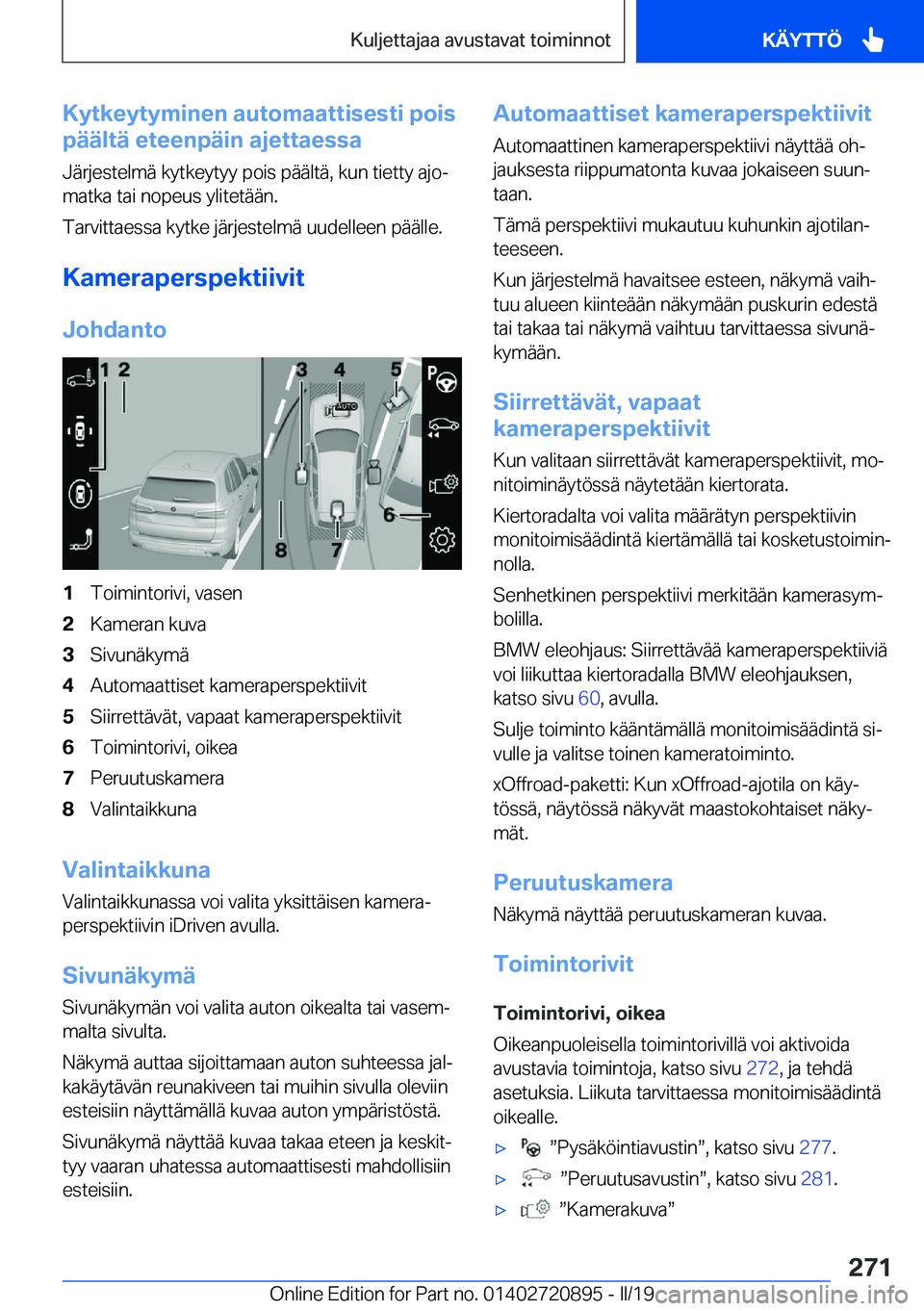 BMW X7 2019  Omistajan Käsikirja (in Finnish) �K�y�t�k�e�y�t�y�m�i�n�e�n��a�u�t�o�m�a�a�t�t�i�s�e�s�t�i��p�o�i�s
�p�