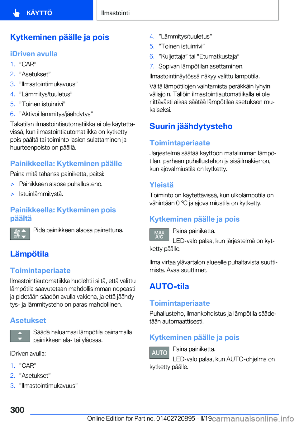 BMW X7 2019  Omistajan Käsikirja (in Finnish) �K�y�t�k�e�m�i�n�e�n��p�