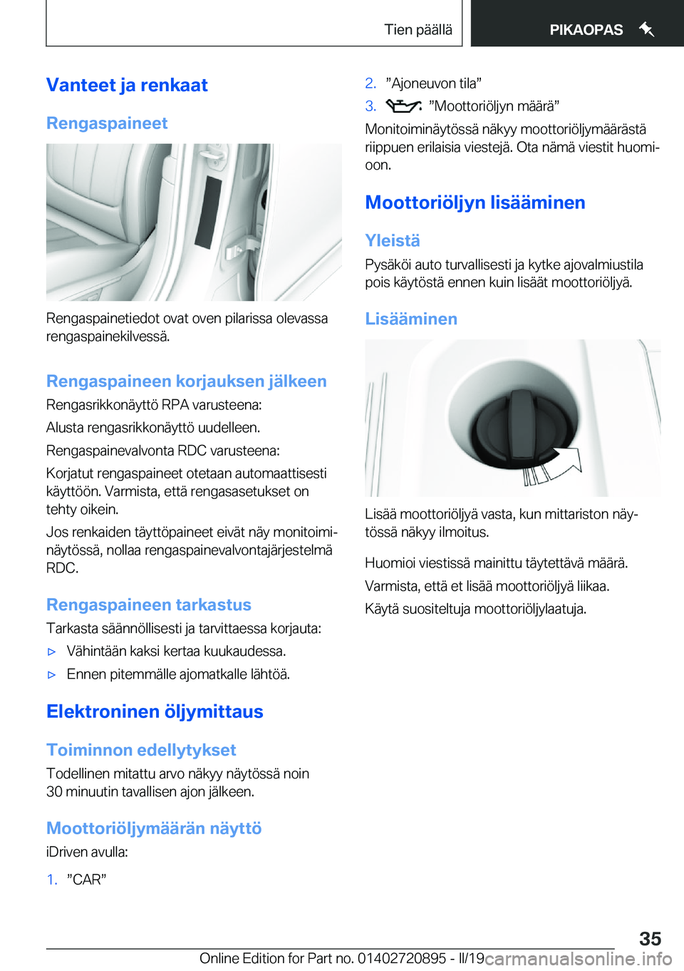 BMW X7 2019  Omistajan Käsikirja (in Finnish) �V�a�n�t�e�e�t��j�a��r�e�n�k�a�a�t
�R�e�n�g�a�s�p�a�i�n�e�e�t
�R�e�n�g�a�s�p�a�i�n�e�t�i�e�d�o�t��o�v�a�t��o�v�e�n��p�i�l�a�r�i�s�s�a��o�l�e�v�a�s�s�a �r�e�n�g�a�s�p�a�i�n�e�k�i�l�v�e�s�s�