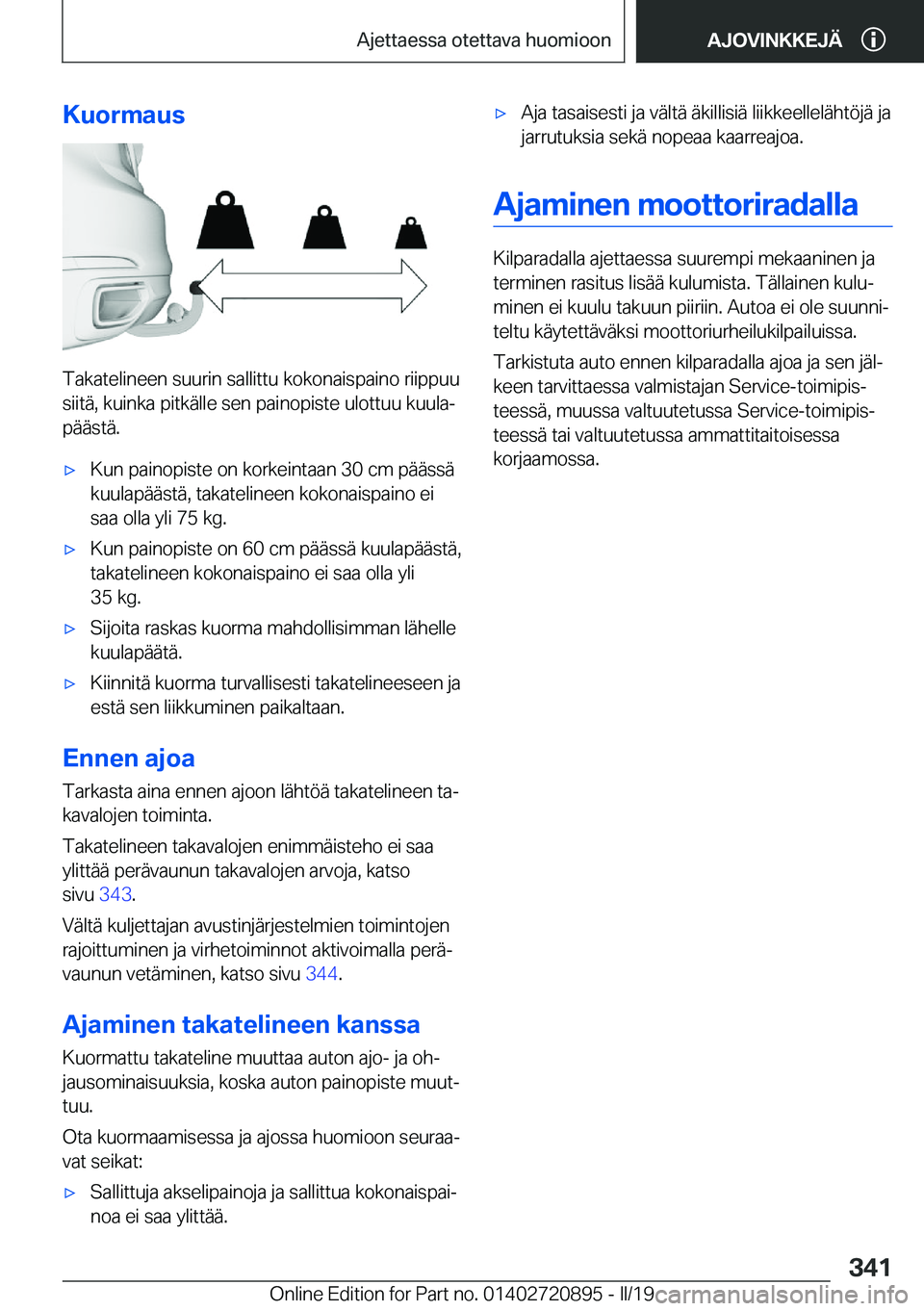 BMW X7 2019  Omistajan Käsikirja (in Finnish) �K�u�o�r�m�a�u�s
�T�a�k�a�t�e�l�i�n�e�e�n��s�u�u�r�i�n��s�a�l�l�i�t�t�u��k�o�k�o�n�a�i�s�p�a�i�n�o��r�i�i�p�p�u�u
�s�i�i�t�