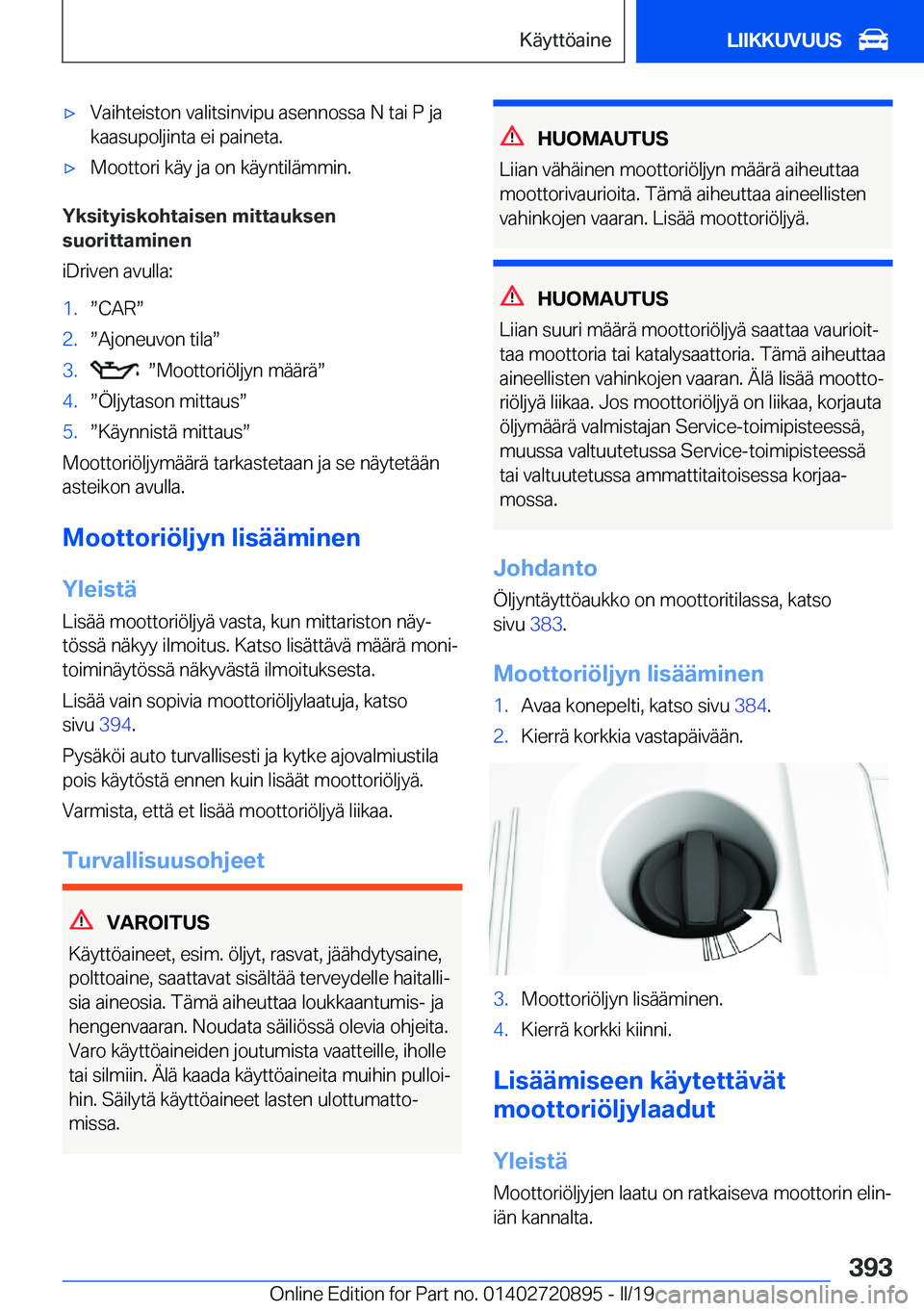 BMW X7 2019  Omistajan Käsikirja (in Finnish) 'x�V�a�i�h�t�e�i�s�t�o�n��v�a�l�i�t�s�i�n�v�i�p�u��a�s�e�n�n�o�s�s�a��N��t�a�i��P��j�a�k�a�a�s�u�p�o�l�j�i�n�t�a��e�i��p�a�i�n�e�t�a�.'x�M�o�o�t�t�o�r�i��k�