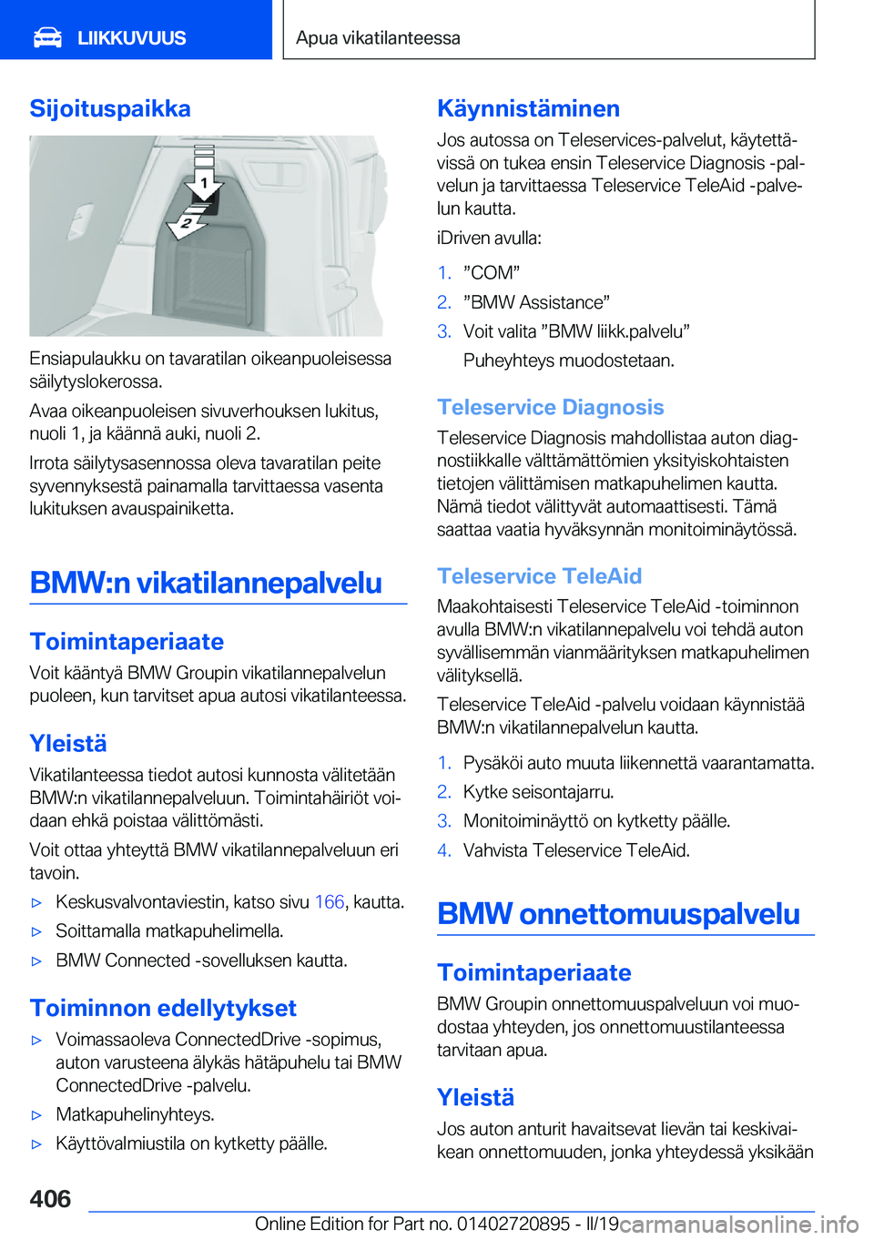 BMW X7 2019  Omistajan Käsikirja (in Finnish) �S�i�j�o�i�t�u�s�p�a�i�k�k�a
�E�n�s�i�a�p�u�l�a�u�k�k�u��o�n��t�a�v�a�r�a�t�i�l�a�n��o�i�k�e�a�n�p�u�o�l�e�i�s�e�s�s�a
�s�