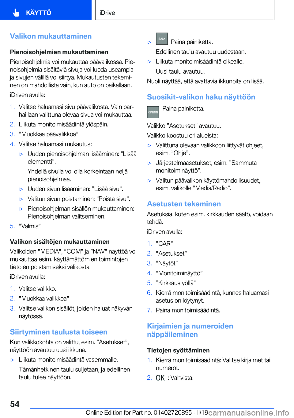 BMW X7 2019  Omistajan Käsikirja (in Finnish) �V�a�l�i�k�o�n��m�u�k�a�u�t�t�a�m�i�n�e�n
�P�i�e�n�o�i�s�o�h�j�e�l�m�i�e�n��m�u�k�a�u�t�t�a�m�i�n�e�n �P�i�e�n�o�i�s�o�h�j�e�l�m�i�a��v�o�i��m�u�k�a�u�t�t�a�a��p�