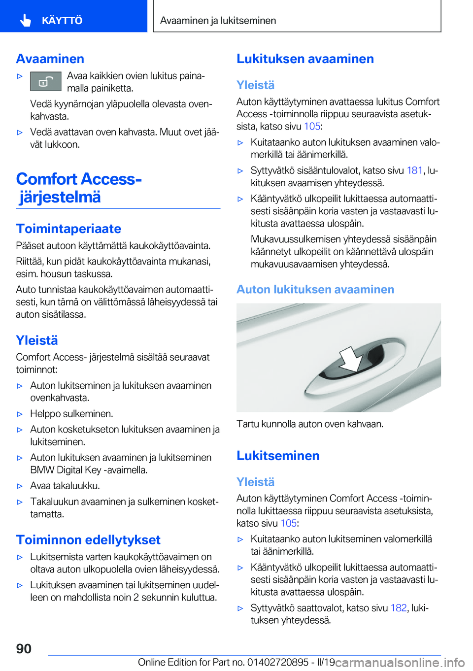 BMW X7 2019  Omistajan Käsikirja (in Finnish) �A�v�a�a�m�i�n�e�n'x�A�v�a�a��k�a�i�k�k�i�e�n��o�v�i�e�n��l�u�k�i�t�u�s��p�a�i�n�aj
�m�a�l�l�a��p�a�i�n�i�k�e�t�t�a�.
�V�e�d�