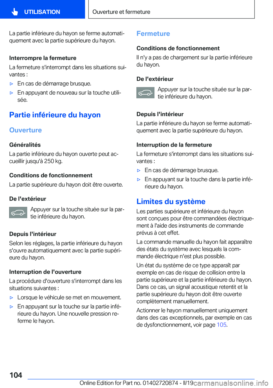 BMW X7 2019  Notices Demploi (in French) �L�a��p�a�r�t�i�e��i�n�f�é�r�i�e�u�r�e��d�u��h�a�y�o�n��s�e��f�e�r�m�e��a�u�t�o�m�a�t�ij�q�u�e�m�e�n�t��a�v�e�c��l�a��p�a�r�t�i�e��s�u�p�é�r�i�e�u�r�e��d�u��h�a�y�o�n�.
�I�n�t�e�r�r�o�
