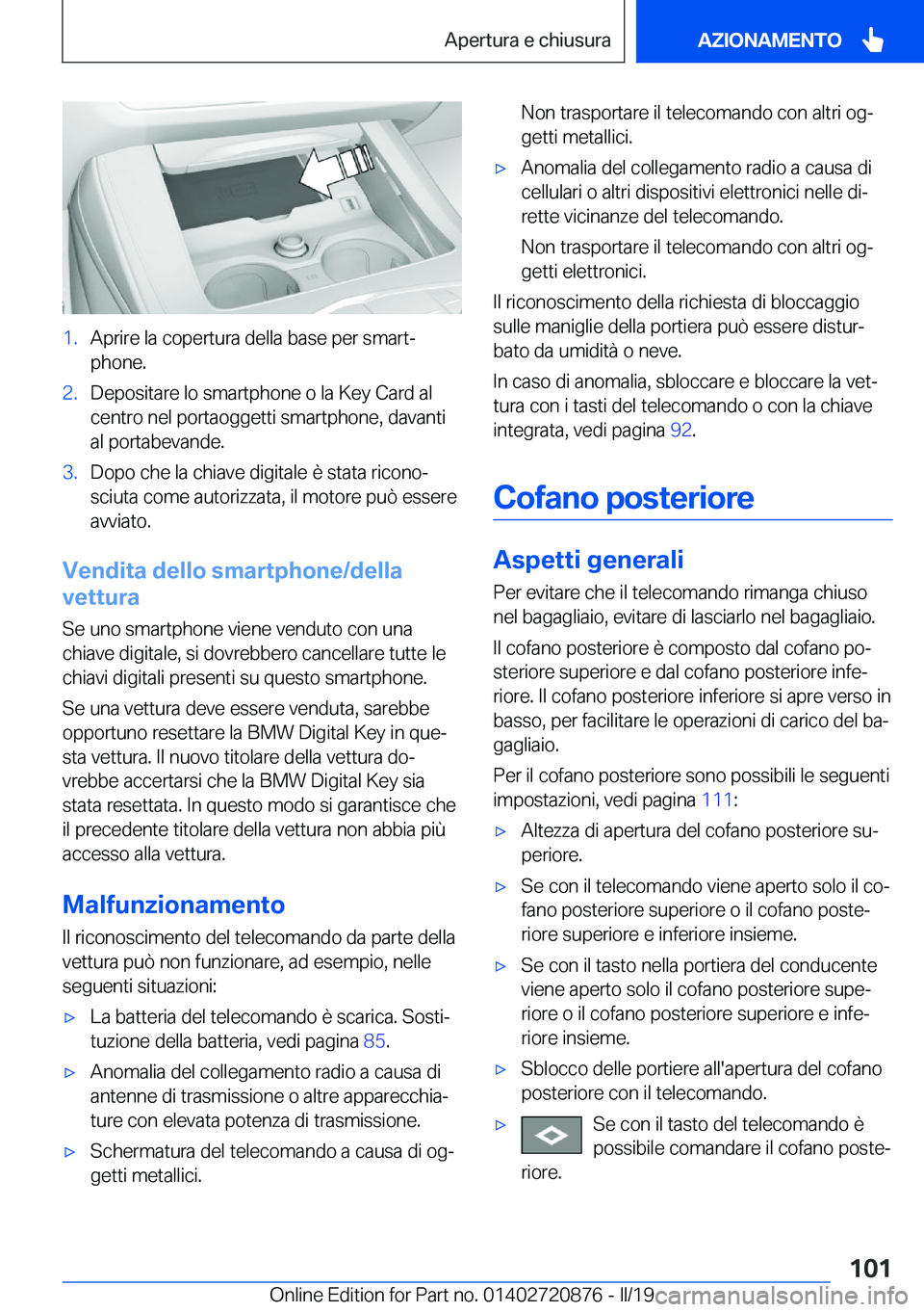 BMW X7 2019  Libretti Di Uso E manutenzione (in Italian) �1�.�A�p�r�i�r�e��l�a��c�o�p�e�r�t�u�r�a��d�e�l�l�a��b�a�s�e��p�e�r��s�m�a�r�tª
�p�h�o�n�e�.�2�.�D�e�p�o�s�i�t�a�r�e��l�o��s�m�a�r�t�p�h�o�n�e��o��l�a��K�e�y��C�a�r�d��a�l
�c�e�n�t�r�o�