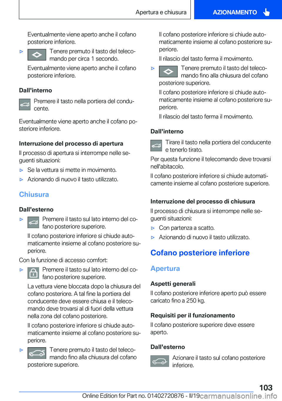 BMW X7 2019  Libretti Di Uso E manutenzione (in Italian) �E�v�e�n�t�u�a�l�m�e�n�t�e��v�i�e�n�e��a�p�e�r�t�o��a�n�c�h�e��i�l��c�o�f�a�n�o�p�o�s�t�e�r�i�o�r�e��i�n�f�e�r�i�o�r�e�.'x�T�e�n�e�r�e��p�r�e�m�u�t�o��i�l��t�a�s�t�o��d�e�l��t�e�l�e�c�o