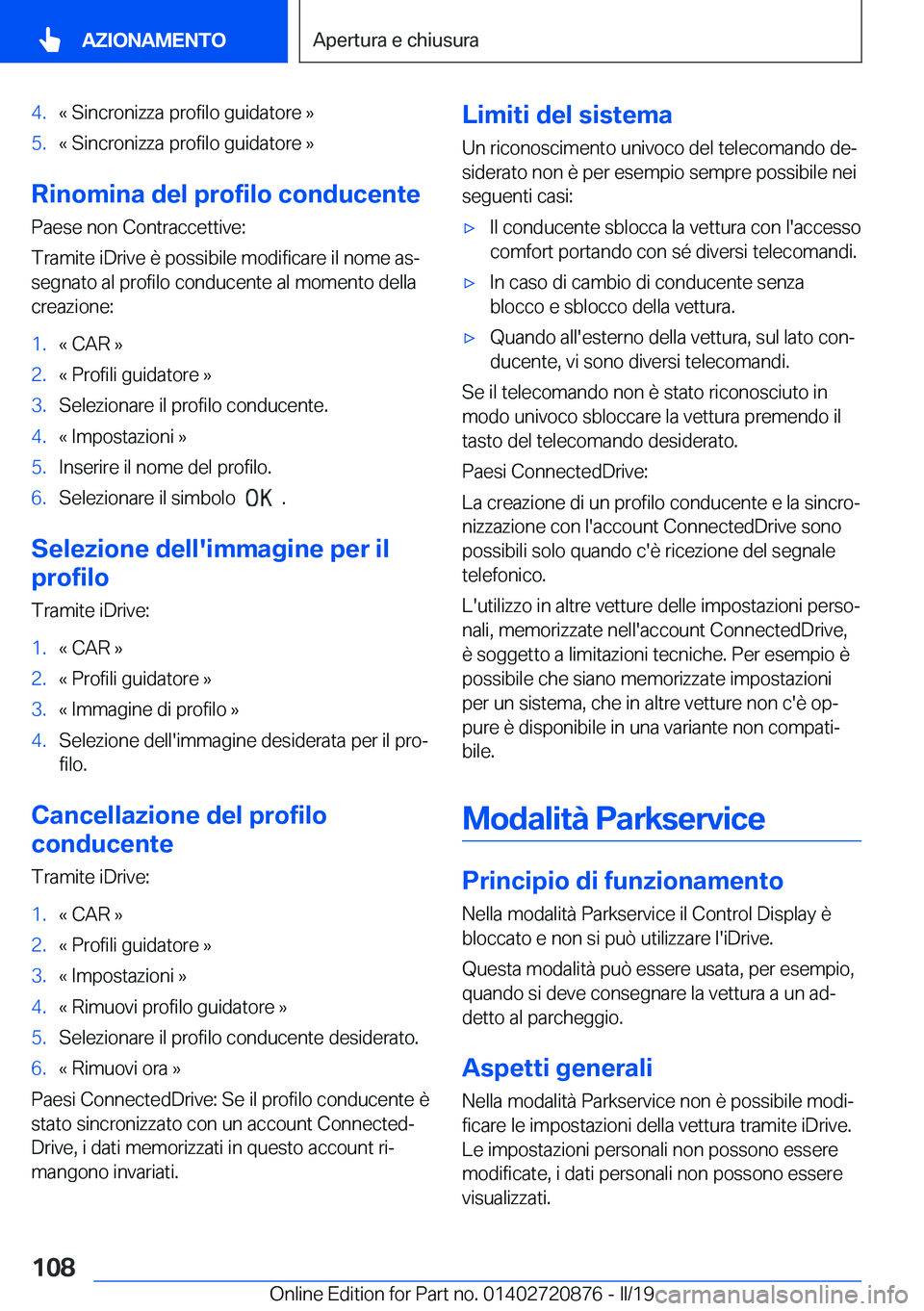 BMW X7 2019  Libretti Di Uso E manutenzione (in Italian) �4�.�«��S�i�n�c�r�o�n�i�z�z�a��p�r�o�f�i�l�o��g�u�i�d�a�t�o�r�e��{�5�.�«��S�i�n�c�r�o�n�i�z�z�a��p�r�o�f�i�l�o��g�u�i�d�a�t�o�r�e��{
�R�i�n�o�m�i�n�a��d�e�l��p�r�o�f�i�l�o��c�o�n�d�u�c�e�