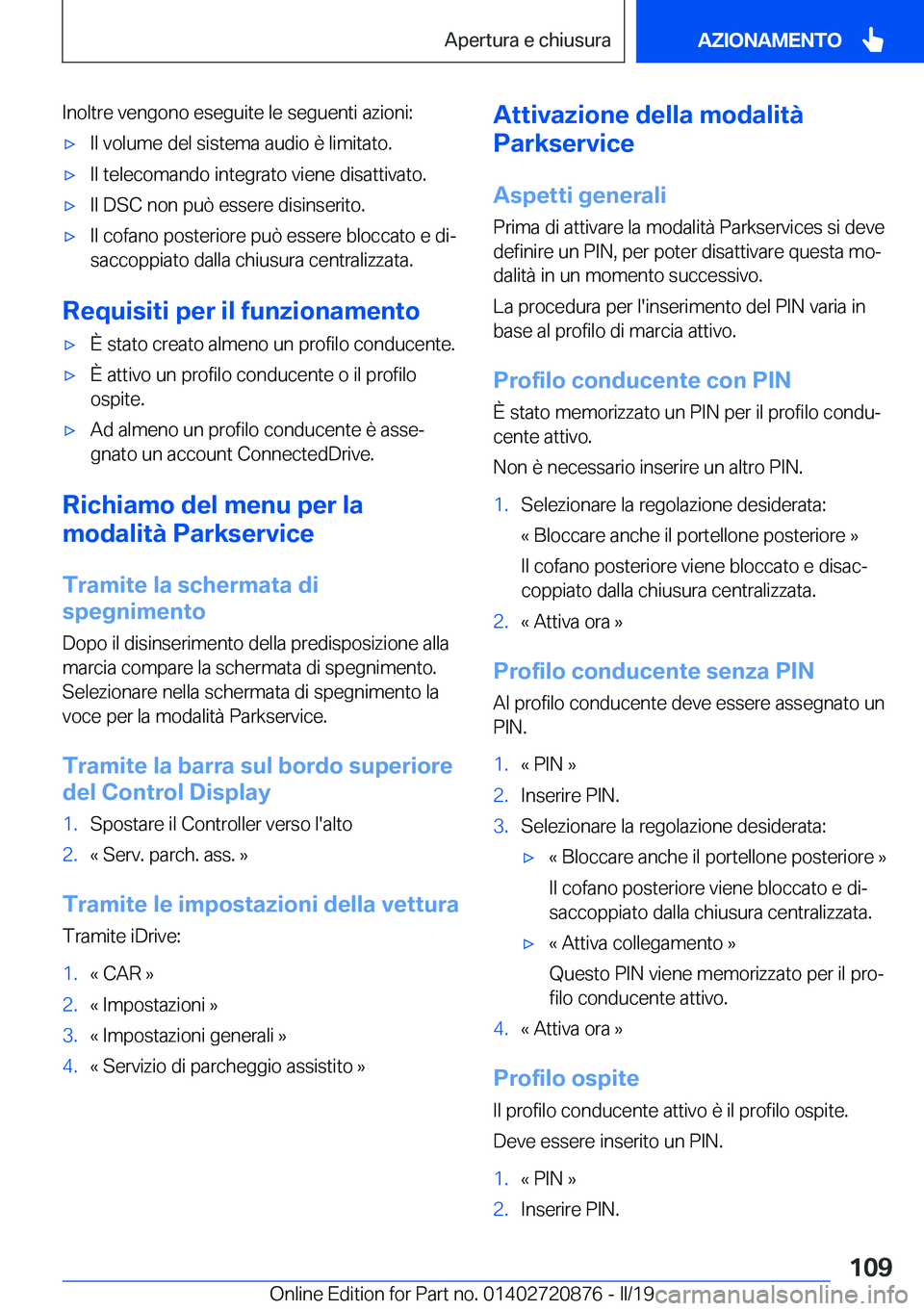 BMW X7 2019  Libretti Di Uso E manutenzione (in Italian) �I�n�o�l�t�r�e��v�e�n�g�o�n�o��e�s�e�g�u�i�t�e��l�e��s�e�g�u�e�n�t�i��a�z�i�o�n�i�:'x�I�l��v�o�l�u�m�e��d�e�l��s�i�s�t�e�m�a��a�u�d�i�o��è��l�i�m�i�t�a�t�o�.'x�I�l��t�e�l�e�c�o�m�