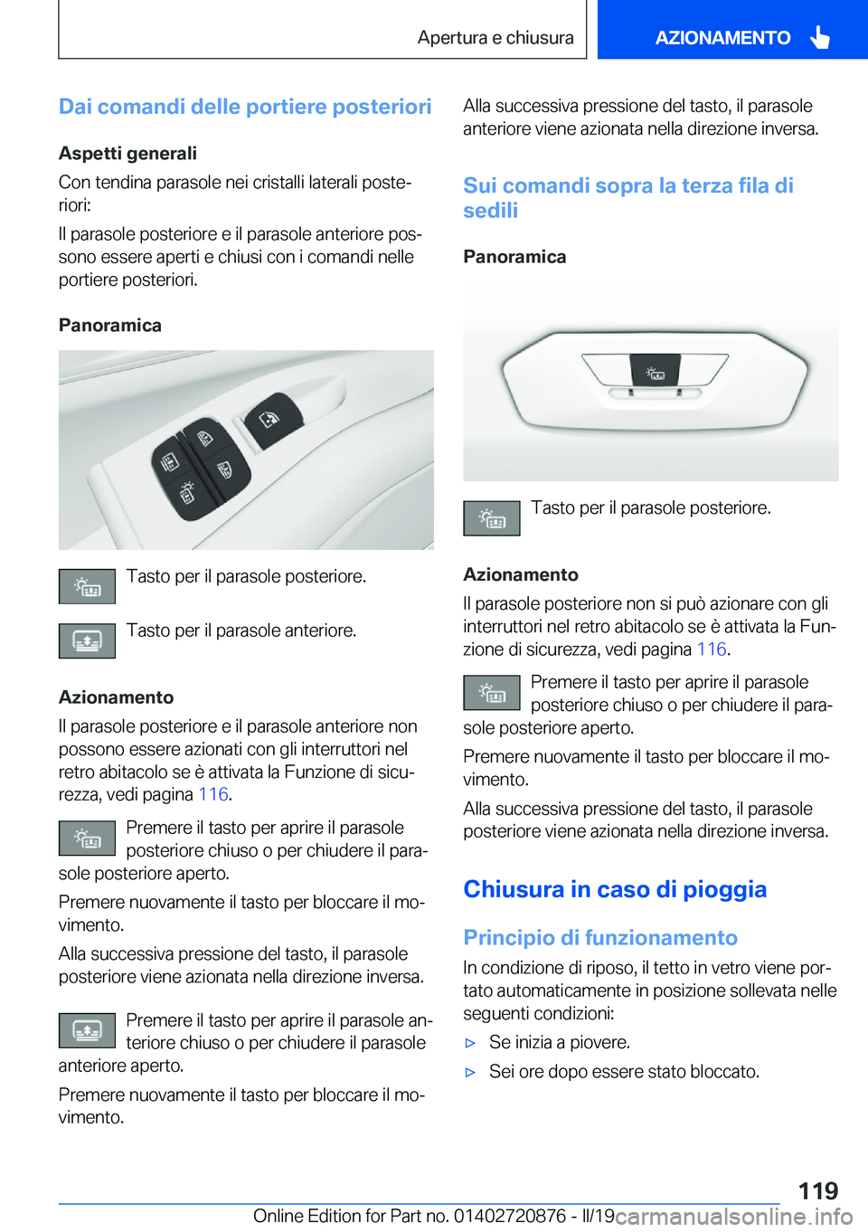 BMW X7 2019  Libretti Di Uso E manutenzione (in Italian) �D�a�i��c�o�m�a�n�d�i��d�e�l�l�e��p�o�r�t�i�e�r�e��p�o�s�t�e�r�i�o�r�i�A�s�p�e�t�t�i��g�e�n�e�r�a�l�i
�C�o�n��t�e�n�d�i�n�a��p�a�r�a�s�o�l�e��n�e�i��c�r�i�s�t�a�l�l�i��l�a�t�e�r�a�l�i��p�o�