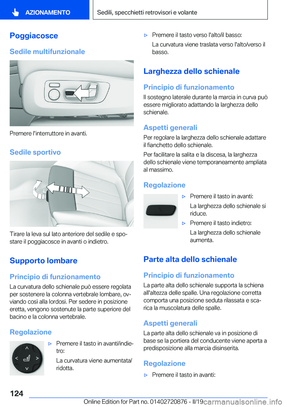 BMW X7 2019  Libretti Di Uso E manutenzione (in Italian) �P�o�g�g�i�a�c�o�s�c�e
�S�e�d�i�l�e��m�u�l�t�i�f�u�n�z�i�o�n�a�l�e
�P�r�e�m�e�r�e��l�'�i�n�t�e�r�r�u�t�t�o�r�e��i�n��a�v�a�n�t�i�.
�S�e�d�i�l�e��s�p�o�r�t�i�v�o
�T�i�r�a�r�e��l�a��l�e�v�a�