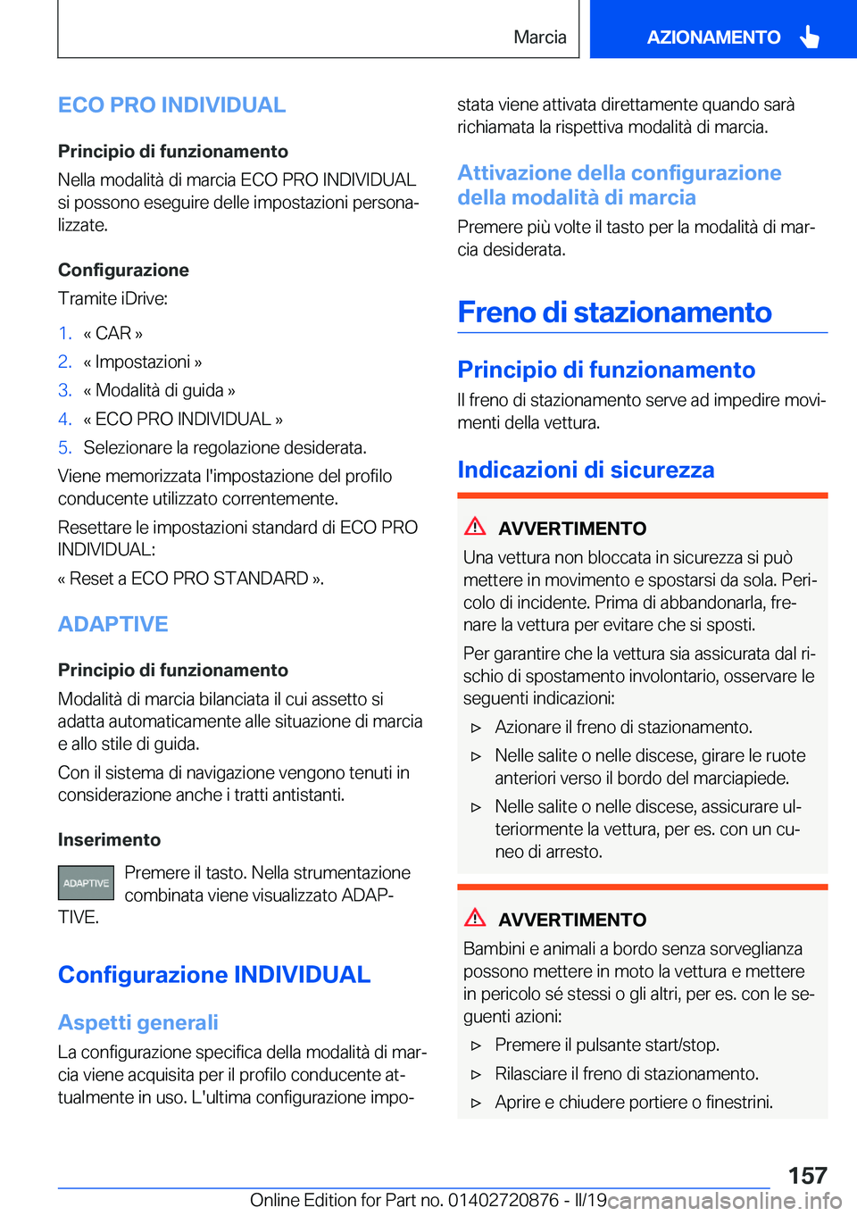 BMW X7 2019  Libretti Di Uso E manutenzione (in Italian) �E�C�O��P�R�O��I�N�D�I�V�I�D�U�A�L
�P�r�i�n�c�i�p�i�o��d�i��f�u�n�z�i�o�n�a�m�e�n�t�o
�N�e�l�l�a��m�o�d�a�l�i�t�