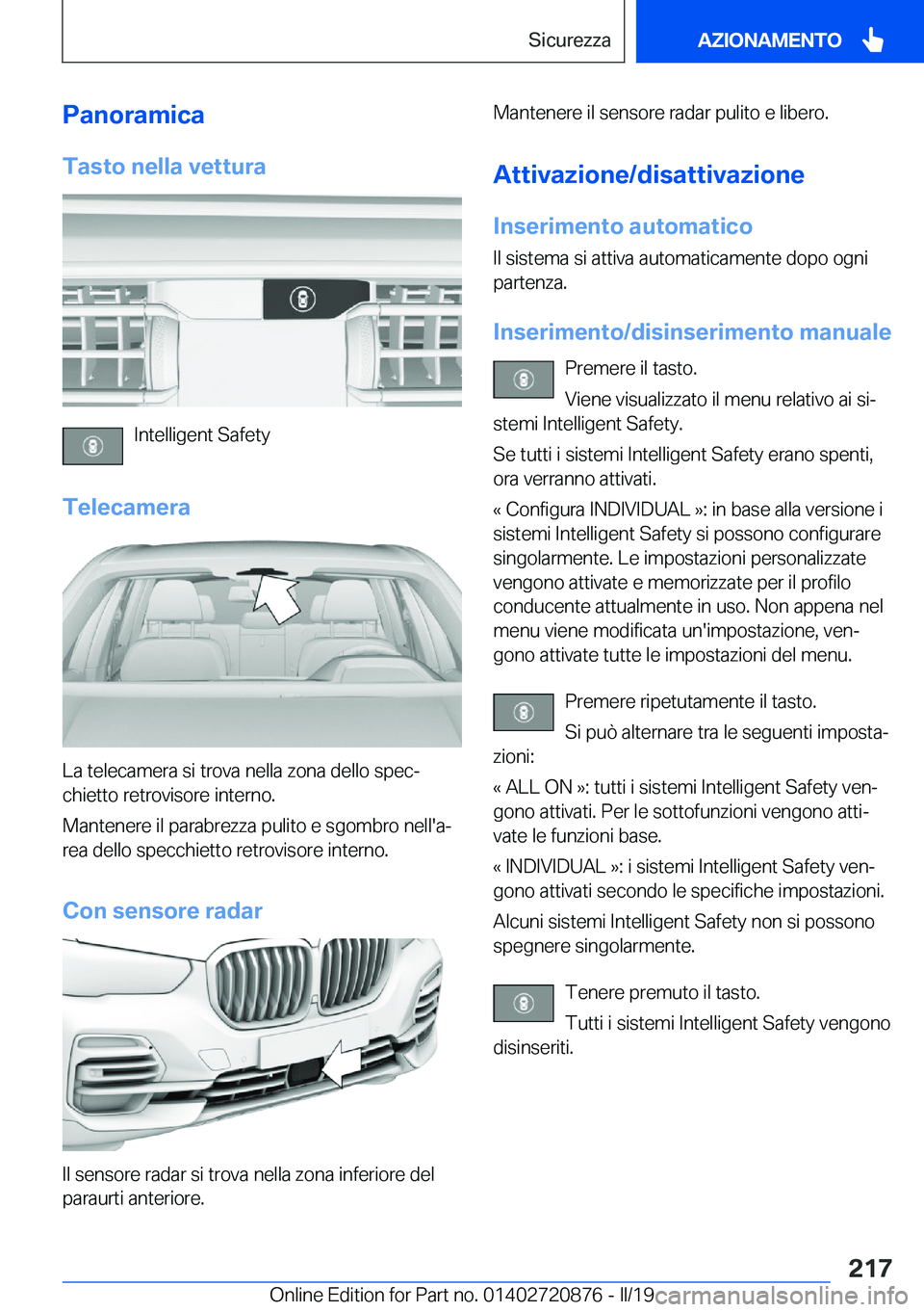 BMW X7 2019  Libretti Di Uso E manutenzione (in Italian) �P�a�n�o�r�a�m�i�c�a�T�a�s�t�o��n�e�l�l�a��v�e�t�t�u�r�a
�I�n�t�e�l�l�i�g�e�n�t��S�a�f�e�t�y
�T�e�l�e�c�a�m�e�r�a
�L�a��t�e�l�e�c�a�m�e�r�a��s�i��t�r�o�v�a��n�e�l�l�a��z�o�n�a��d�e�l�l�o��s�