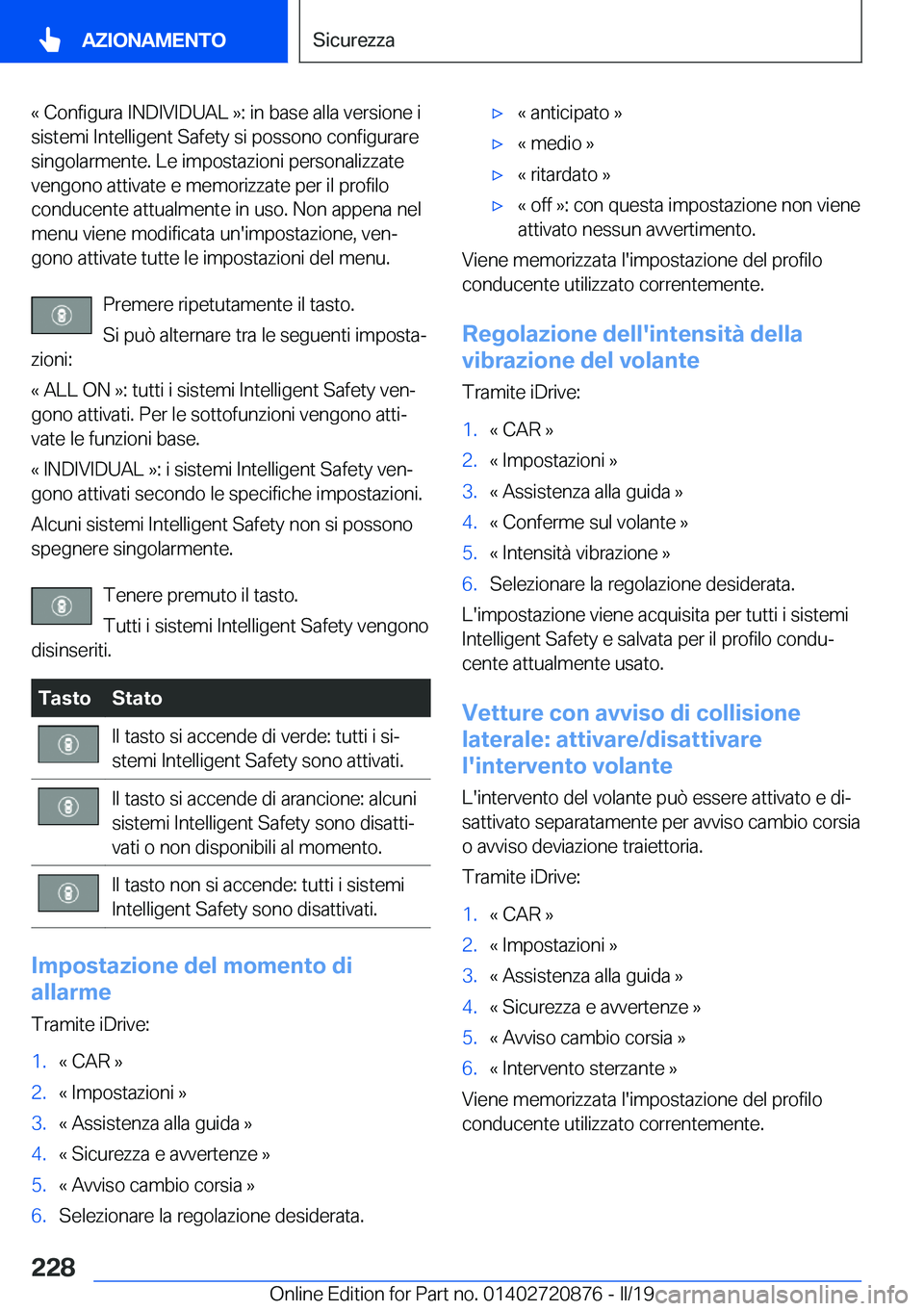 BMW X7 2019  Libretti Di Uso E manutenzione (in Italian) �«��C�o�n�f�i�g�u�r�a��I�N�D�I�V�I�D�U�A�L��{�:��i�n��b�a�s�e��a�l�l�a��v�e�r�s�i�o�n�e��i�s�i�s�t�e�m�i��I�n�t�e�l�l�i�g�e�n�t��S�a�f�e�t�y��s�i��p�o�s�s�o�n�o��c�o�n�f�i�g�u�r�a�r�e
�s