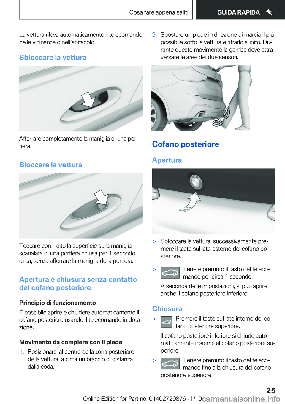 BMW X7 2019  Libretti Di Uso E manutenzione (in Italian) �L�a��v�e�t�t�u�r�a��r�i�l�e�v�a��a�u�t�o�m�a�t�i�c�a�m�e�n�t�e��i�l��t�e�l�e�c�o�m�a�n�d�o�n�e�l�l�e��v�i�c�i�n�a�n�z�e��o��n�e�l�l�'�a�b�i�t�a�c�o�l�o�.
�S�b�l�o�c�c�a�r�e��l�a��v�e�t�