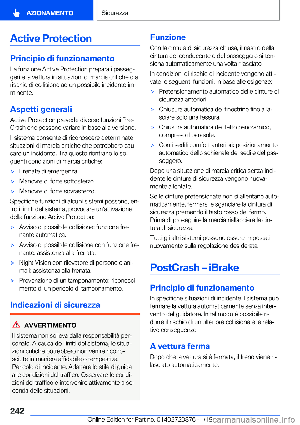 BMW X7 2019  Libretti Di Uso E manutenzione (in Italian) �A�c�t�i�v�e��P�r�o�t�e�c�t�i�o�n
�P�r�i�n�c�i�p�i�o��d�i��f�u�n�z�i�o�n�a�m�e�n�t�o
�L�a��f�u�n�z�i�o�n�e��A�c�t�i�v�e��P�r�o�t�e�c�t�i�o�n��p�r�e�p�a�r�a��i��p�a�s�s�e�gª
�g�e�r�i��e��l