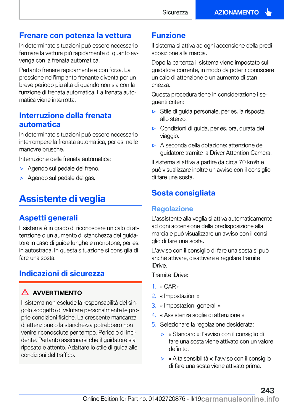 BMW X7 2019  Libretti Di Uso E manutenzione (in Italian) �F�r�e�n�a�r�e��c�o�n��p�o�t�e�n�z�a��l�a��v�e�t�t�u�r�a�I�n��d�e�t�e�r�m�i�n�a�t�e��s�i�t�u�a�z�i�o�n�i��p�u�