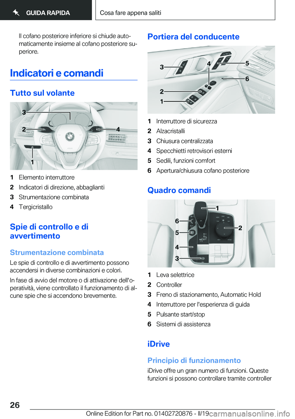 BMW X7 2019  Libretti Di Uso E manutenzione (in Italian) �I�l��c�o�f�a�n�o��p�o�s�t�e�r�i�o�r�e��i�n�f�e�r�i�o�r�e��s�i��c�h�i�u�d�e��a�u�t�oª
�m�a�t�i�c�a�m�e�n�t�e��i�n�s�i�e�m�e��a�l��c�o�f�a�n�o��p�o�s�t�e�r�i�o�r�e��s�uª
�p�e�r�i�o�r�e�.