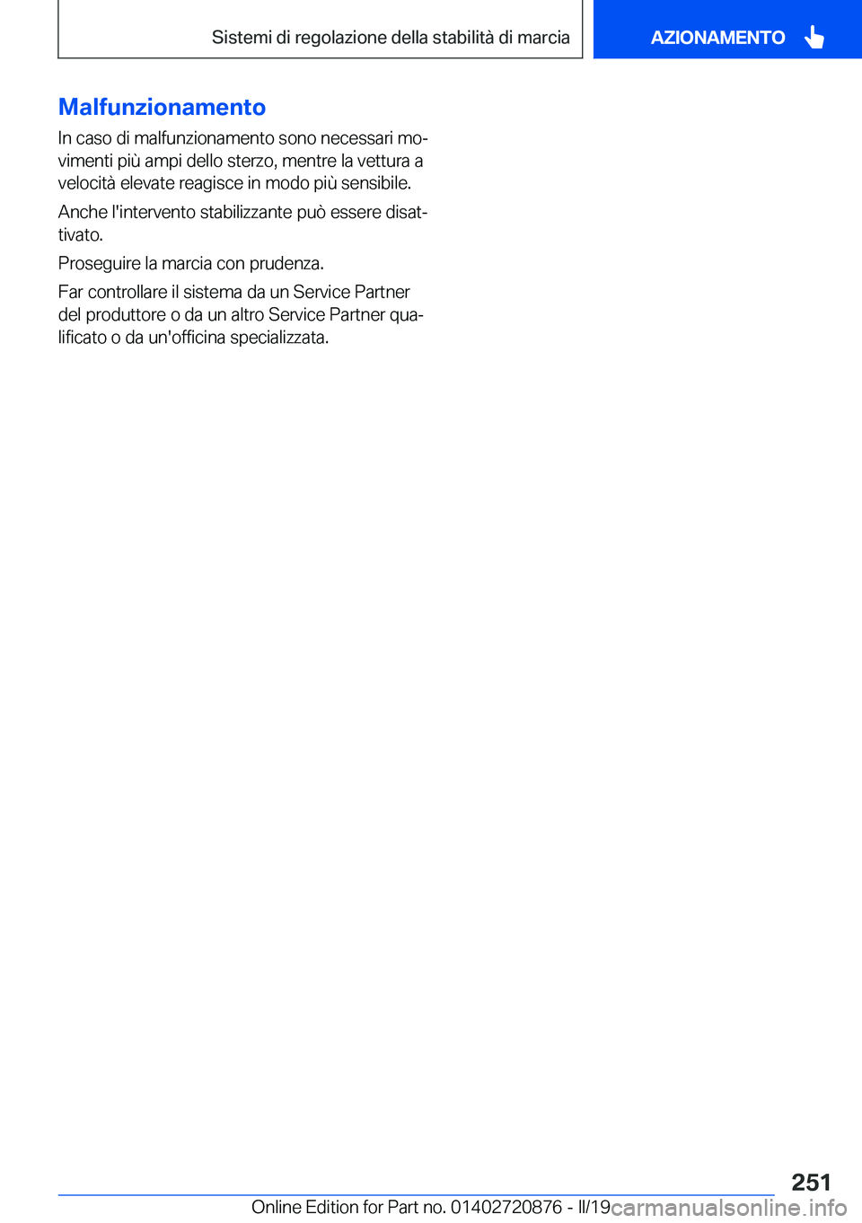 BMW X7 2019  Libretti Di Uso E manutenzione (in Italian) �M�a�l�f�u�n�z�i�o�n�a�m�e�n�t�o�I�n��c�a�s�o��d�i��m�a�l�f�u�n�z�i�o�n�a�m�e�n�t�o��s�o�n�o��n�e�c�e�s�s�a�r�i��m�oª�v�i�m�e�n�t�i��p�i�