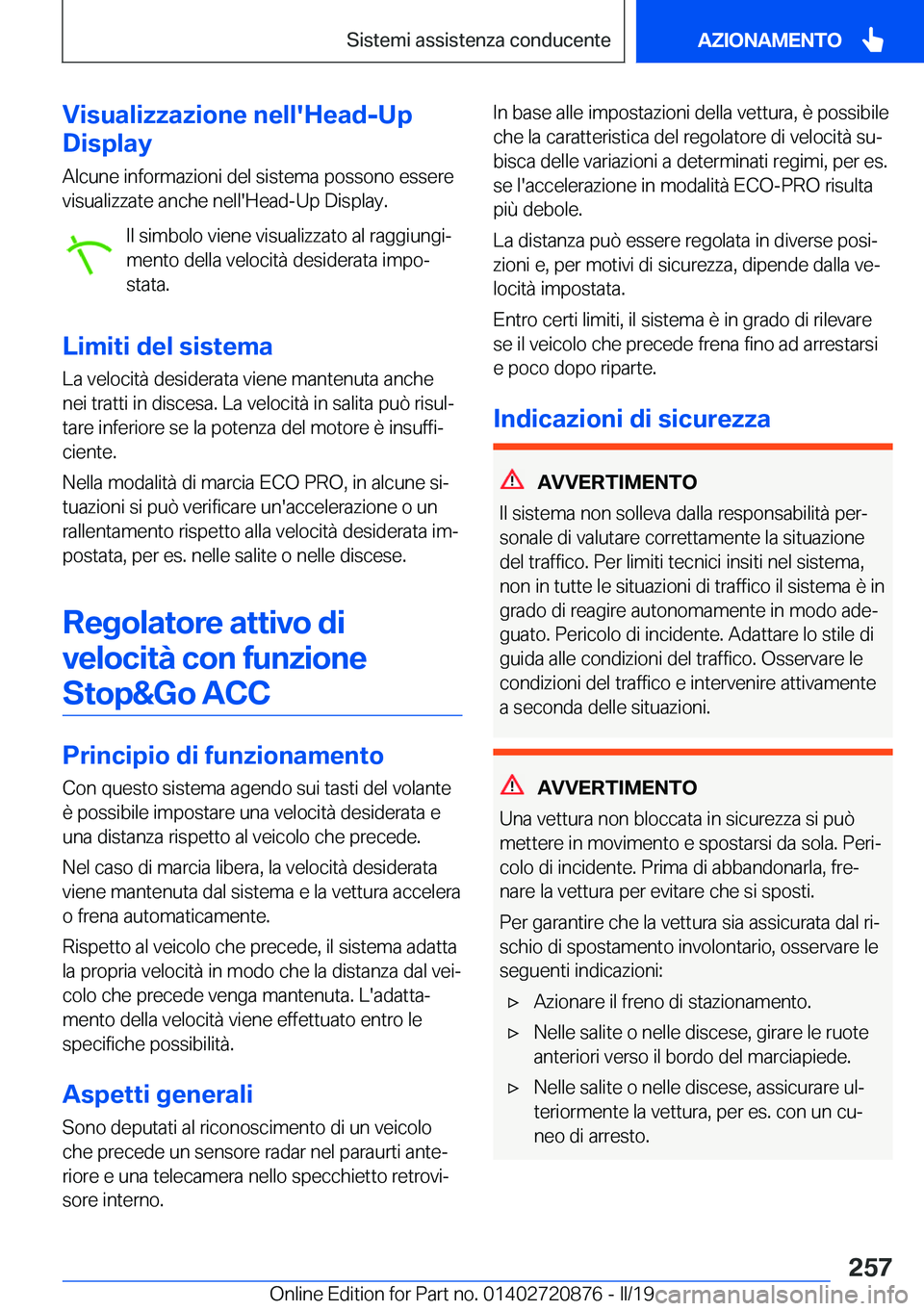 BMW X7 2019  Libretti Di Uso E manutenzione (in Italian) �V�i�s�u�a�l�i�z�z�a�z�i�o�n�e��n�e�l�l�'�H�e�a�d�-�U�p
�D�i�s�p�l�a�y
�A�l�c�u�n�e��i�n�f�o�r�m�a�z�i�o�n�i��d�e�l��s�i�s�t�e�m�a��p�o�s�s�o�n�o��e�s�s�e�r�e
�v�i�s�u�a�l�i�z�z�a�t�e��a�n�