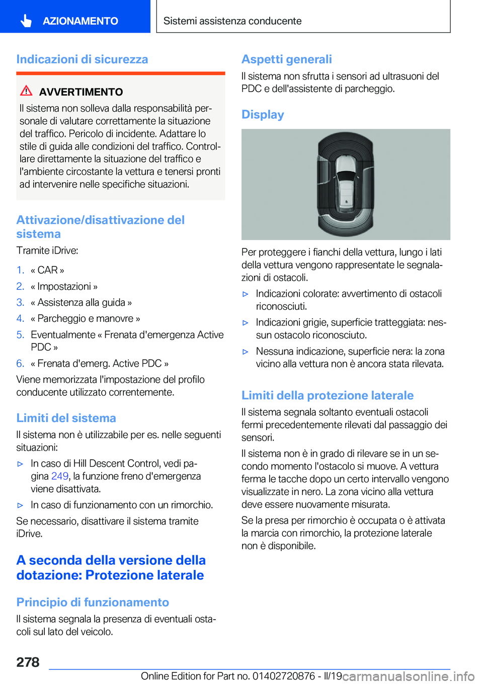 BMW X7 2019  Libretti Di Uso E manutenzione (in Italian) �I�n�d�i�c�a�z�i�o�n�i��d�i��s�i�c�u�r�e�z�z�a
�A�V�V�E�R�T�I�M�E�N�T�O
�I�l��s�i�s�t�e�m�a��n�o�n��s�o�l�l�e�v�a��d�a�l�l�a��r�e�s�p�o�n�s�a�b�i�l�i�t�