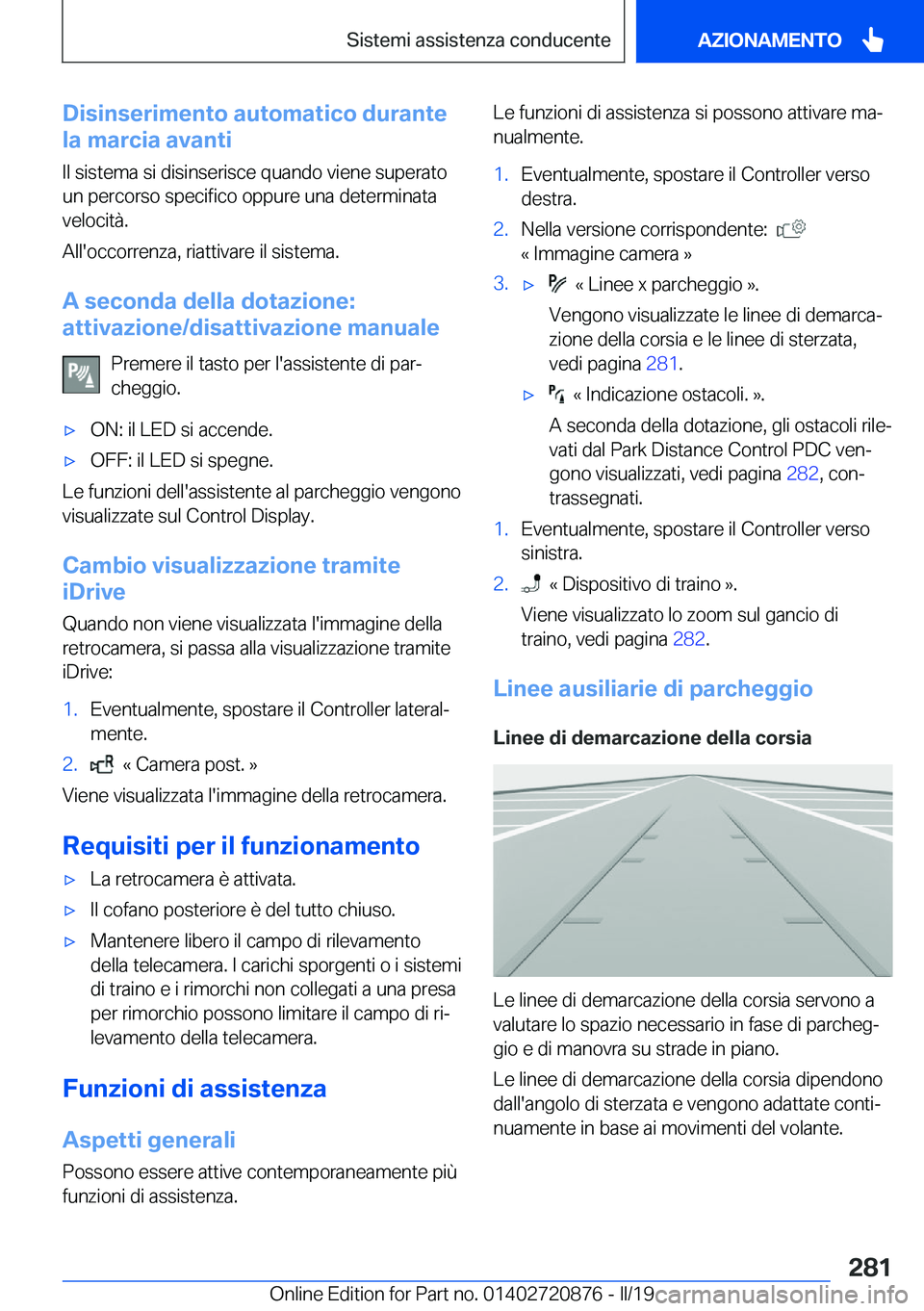BMW X7 2019  Libretti Di Uso E manutenzione (in Italian) �D�i�s�i�n�s�e�r�i�m�e�n�t�o��a�u�t�o�m�a�t�i�c�o��d�u�r�a�n�t�e
�l�a��m�a�r�c�i�a��a�v�a�n�t�i
�I�l��s�i�s�t�e�m�a��s�i��d�i�s�i�n�s�e�r�i�s�c�e��q�u�a�n�d�o��v�i�e�n�e��s�u�p�e�r�a�t�o
�u�