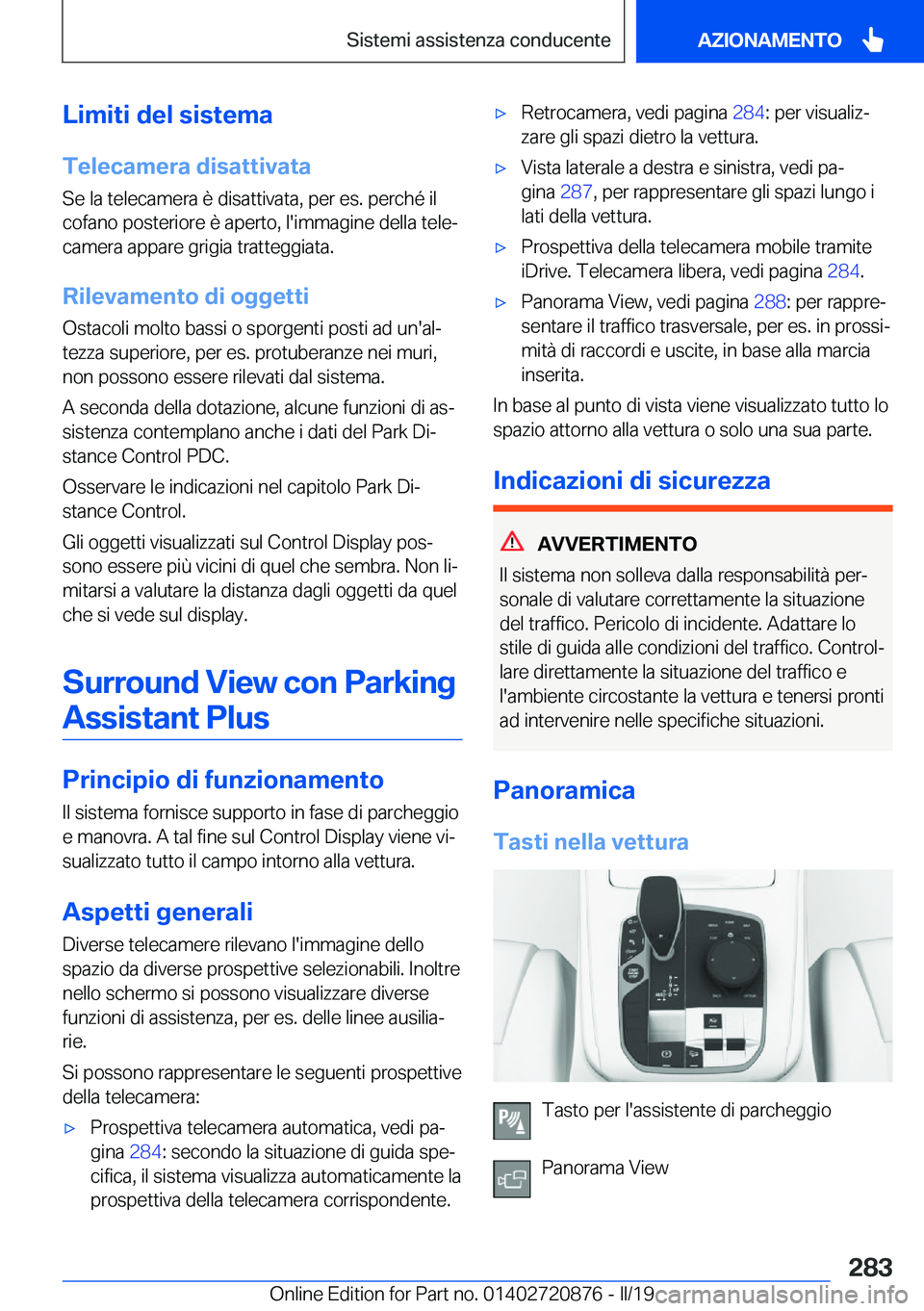 BMW X7 2019  Libretti Di Uso E manutenzione (in Italian) �L�i�m�i�t�i��d�e�l��s�i�s�t�e�m�a�T�e�l�e�c�a�m�e�r�a��d�i�s�a�t�t�i�v�a�t�a
�S�e��l�a��t�e�l�e�c�a�m�e�r�a��è��d�i�s�a�t�t�i�v�a�t�a�,��p�e�r��e�s�.��p�e�r�c�h�é��i�l
�c�o�f�a�n�o��p�o