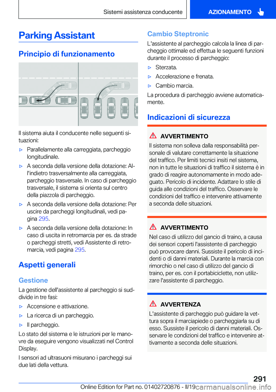 BMW X7 2019  Libretti Di Uso E manutenzione (in Italian) �P�a�r�k�i�n�g��A�s�s�i�s�t�a�n�t
�P�r�i�n�c�i�p�i�o��d�i��f�u�n�z�i�o�n�a�m�e�n�t�o
�I�l��s�i�s�t�e�m�a��a�i�u�t�a��i�l��c�o�n�d�u�c�e�n�t�e��n�e�l�l�e��s�e�g�u�e�n�t�i��s�iª
�t�u�a�z�i�o