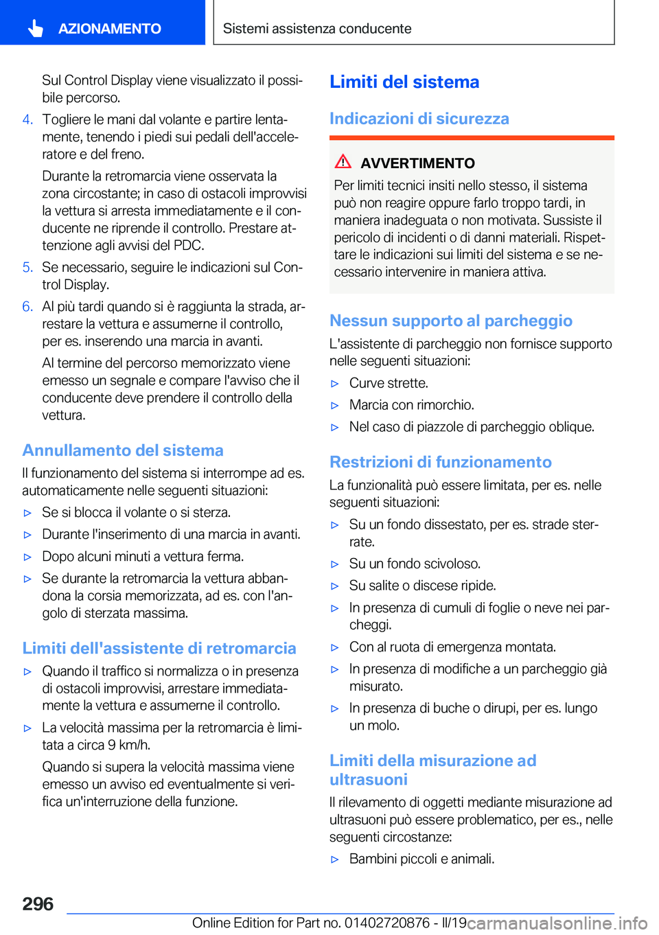 BMW X7 2019  Libretti Di Uso E manutenzione (in Italian) �S�u�l��C�o�n�t�r�o�l��D�i�s�p�l�a�y��v�i�e�n�e��v�i�s�u�a�l�i�z�z�a�t�o��i�l��p�o�s�s�iª�b�i�l�e��p�e�r�c�o�r�s�o�.�4�.�T�o�g�l�i�e�r�e��l�e��m�a�n�i��d�a�l��v�o�l�a�n�t�e��e��p�a�r�t�