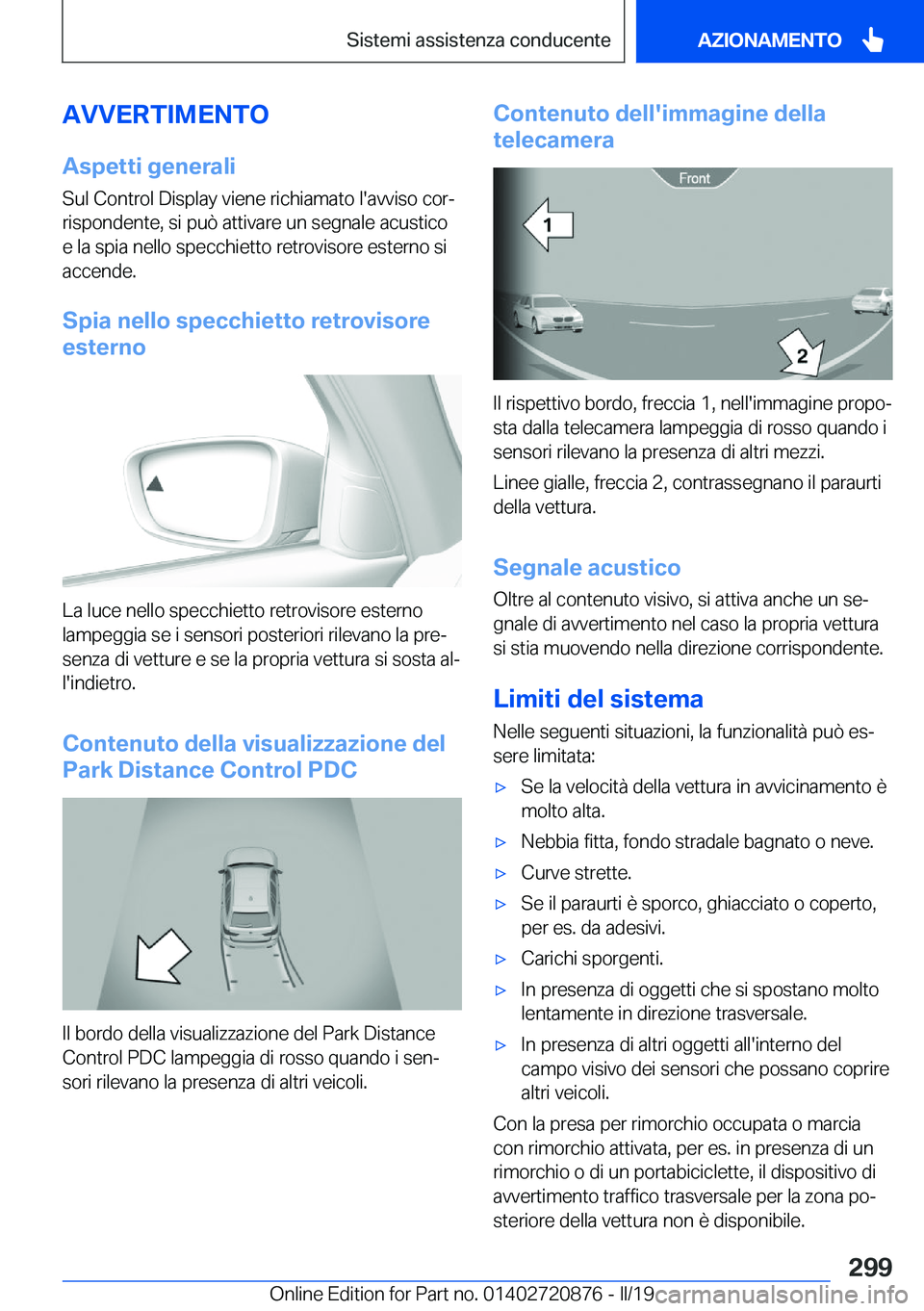BMW X7 2019  Libretti Di Uso E manutenzione (in Italian) �A�V�V�E�R�T�I�M�E�N�T�O
�A�s�p�e�t�t�i��g�e�n�e�r�a�l�i �S�u�l��C�o�n�t�r�o�l��D�i�s�p�l�a�y��v�i�e�n�e��r�i�c�h�i�a�m�a�t�o��l�'�a�v�v�i�s�o��c�o�rª
�r�i�s�p�o�n�d�e�n�t�e�,��s�i��p�u