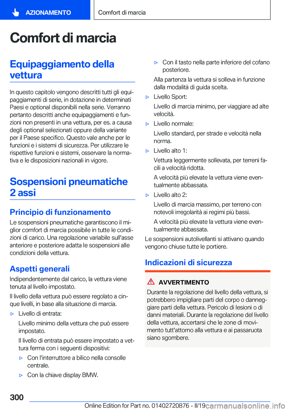 BMW X7 2019  Libretti Di Uso E manutenzione (in Italian) �C�o�m�f�o�r�t��d�i��m�a�r�c�i�a�E�q�u�i�p�a�g�g�i�a�m�e�n�t�o��d�e�l�l�a�v�e�t�t�u�r�a
�I�n��q�u�e�s�t�o��c�a�p�i�t�o�l�o��v�e�n�g�o�n�o��d�e�s�c�r�i�t�t�i��t�u�t�t�i��g�l�i��e�q�u�iª
�p�