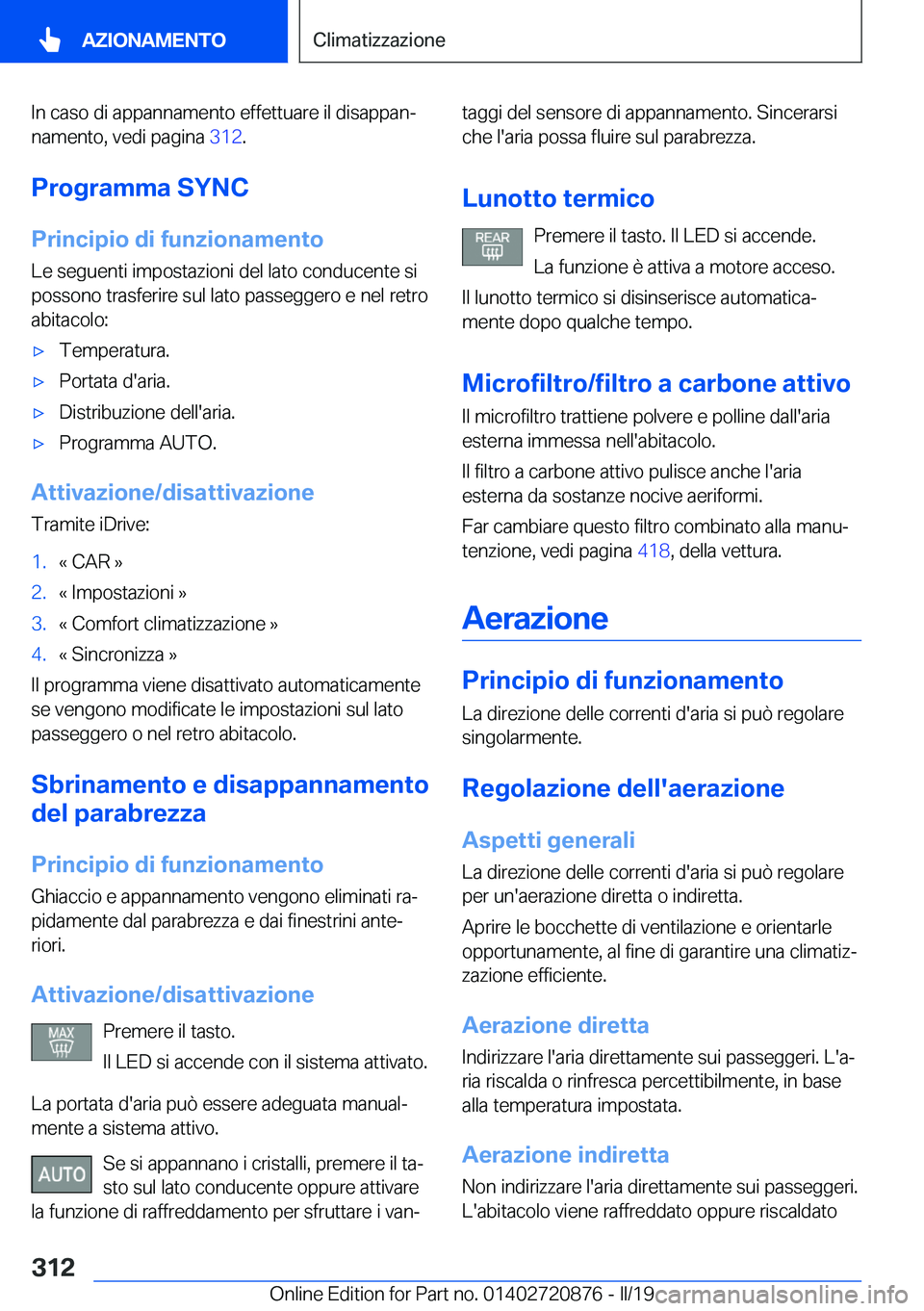 BMW X7 2019  Libretti Di Uso E manutenzione (in Italian) �I�n��c�a�s�o��d�i��a�p�p�a�n�n�a�m�e�n�t�o��e�f�f�e�t�t�u�a�r�e��i�l��d�i�s�a�p�p�a�nª�n�a�m�e�n�t�o�,��v�e�d�i��p�a�g�i�n�a� �3�1�2�.
�P�r�o�g�r�a�m�m�a��S�Y�N�C
�P�r�i�n�c�i�p�i�o��d�i