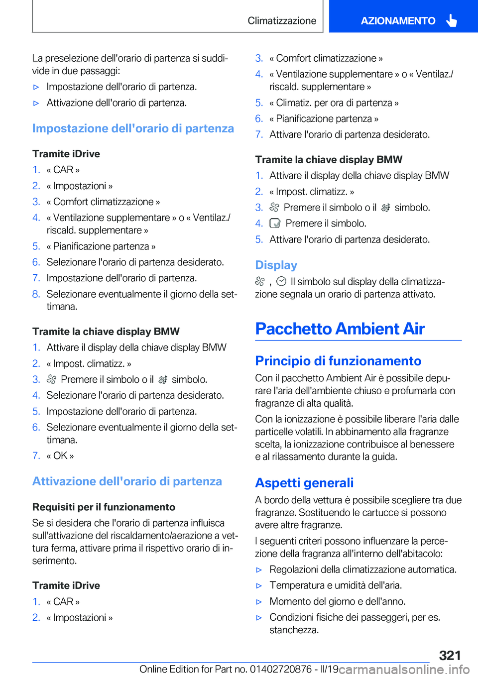 BMW X7 2019  Libretti Di Uso E manutenzione (in Italian) �L�a��p�r�e�s�e�l�e�z�i�o�n�e��d�e�l�l�'�o�r�a�r�i�o��d�i��p�a�r�t�e�n�z�a��s�i��s�u�d�d�iª
�v�i�d�e��i�n��d�u�e��p�a�s�s�a�g�g�i�:'x�I�m�p�o�s�t�a�z�i�o�n�e��d�e�l�l�'�o�r�a�r