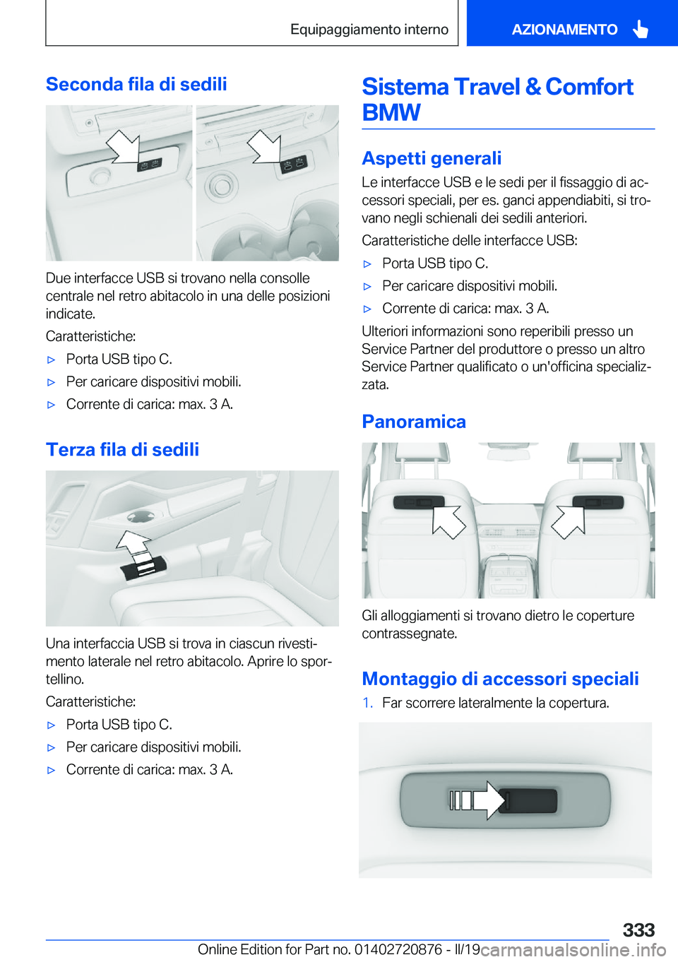 BMW X7 2019  Libretti Di Uso E manutenzione (in Italian) �S�e�c�o�n�d�a��f�i�l�a��d�i��s�e�d�i�l�i
�D�u�e��i�n�t�e�r�f�a�c�c�e��U�S�B��s�i��t�r�o�v�a�n�o��n�e�l�l�a��c�o�n�s�o�l�l�e�c�e�n�t�r�a�l�e��n�e�l��r�e�t�r�o��a�b�i�t�a�c�o�l�o��i�n��u�