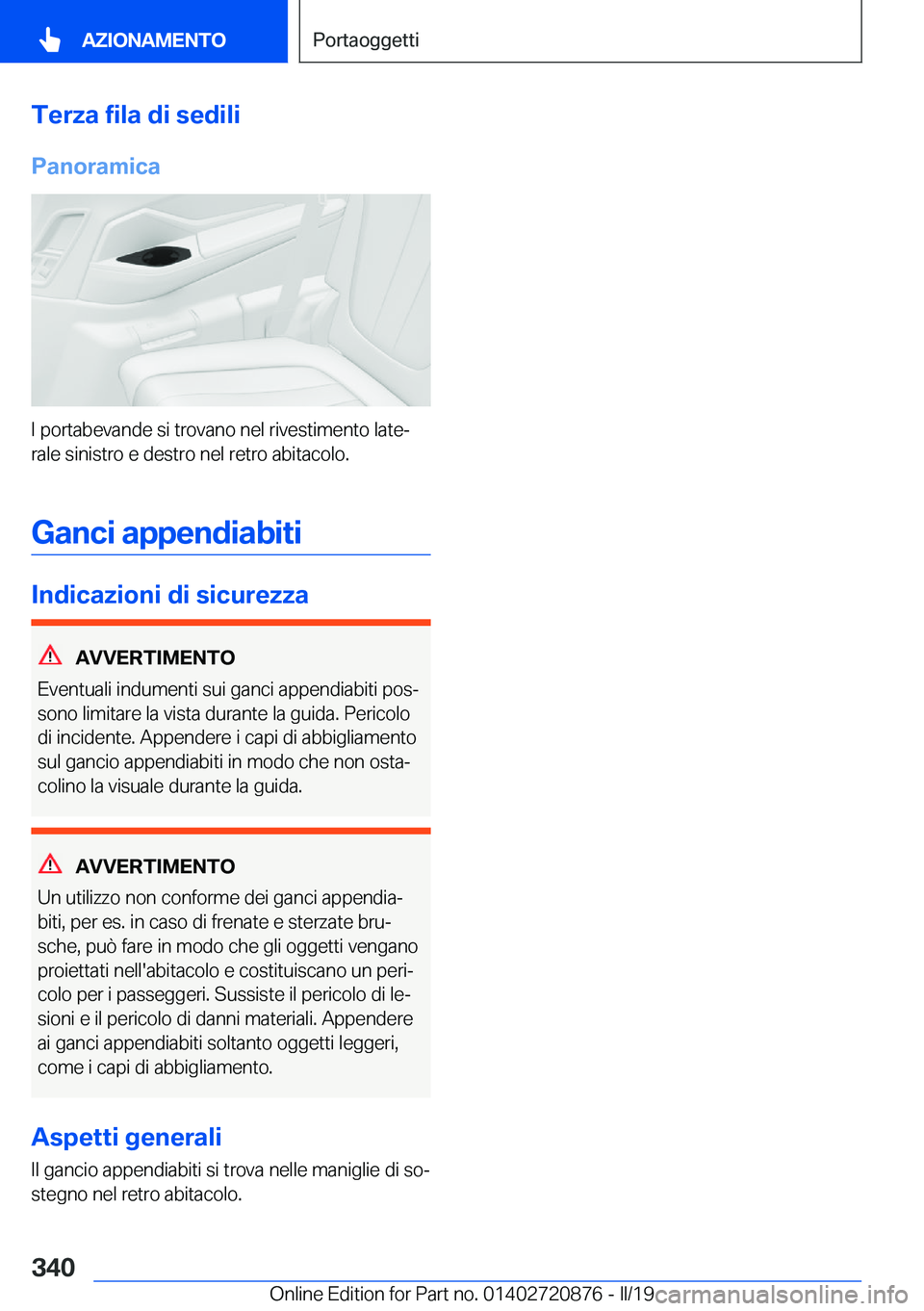 BMW X7 2019  Libretti Di Uso E manutenzione (in Italian) �T�e�r�z�a��f�i�l�a��d�i��s�e�d�i�l�i
�P�a�n�o�r�a�m�i�c�a
�I��p�o�r�t�a�b�e�v�a�n�d�e��s�i��t�r�o�v�a�n�o��n�e�l��r�i�v�e�s�t�i�m�e�n�t�o��l�a�t�eª �r�a�l�e��s�i�n�i�s�t�r�o��e��d�e�s�t