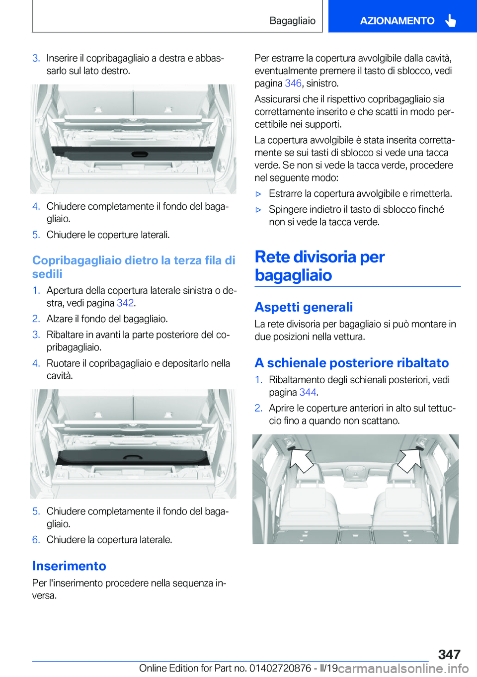 BMW X7 2019  Libretti Di Uso E manutenzione (in Italian) �3�.�I�n�s�e�r�i�r�e��i�l��c�o�p�r�i�b�a�g�a�g�l�i�a�i�o��a��d�e�s�t�r�a��e��a�b�b�a�sª�s�a�r�l�o��s�u�l��l�a�t�o��d�e�s�t�r�o�.�4�.�C�h�i�u�d�e�r�e��c�o�m�p�l�e�t�a�m�e�n�t�e��i�l��f�o�