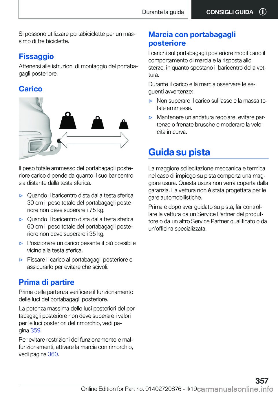 BMW X7 2019  Libretti Di Uso E manutenzione (in Italian) �S�i��p�o�s�s�o�n�o��u�t�i�l�i�z�z�a�r�e��p�o�r�t�a�b�i�c�i�c�l�e�t�t�e��p�e�r��u�n��m�a�sª�s�i�m�o��d�i��t�r�e��b�i�c�i�c�l�e�t�t�e�.
�F�i�s�s�a�g�g�i�o �A�t�t�e�n�e�r�s�i��a�l�l�e��i�s�