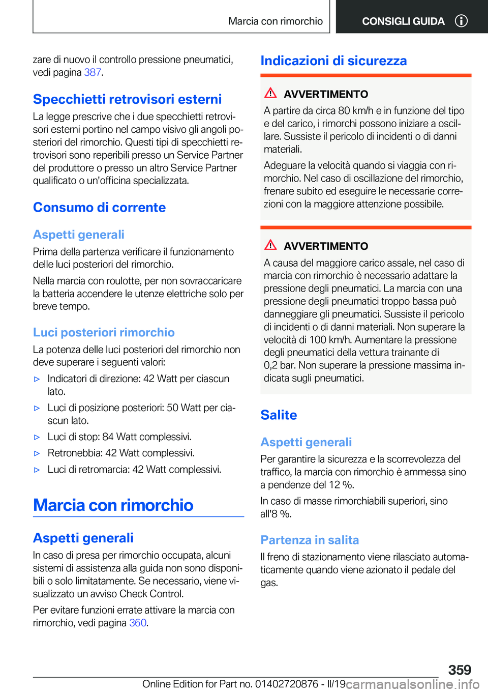 BMW X7 2019  Libretti Di Uso E manutenzione (in Italian) �z�a�r�e��d�i��n�u�o�v�o��i�l��c�o�n�t�r�o�l�l�o��p�r�e�s�s�i�o�n�e��p�n�e�u�m�a�t�i�c�i�,
�v�e�d�i��p�a�g�i�n�a� �3�8�7�.
�S�p�e�c�c�h�i�e�t�t�i��r�e�t�r�o�v�i�s�o�r�i��e�s�t�e�r�n�i
�L�a�