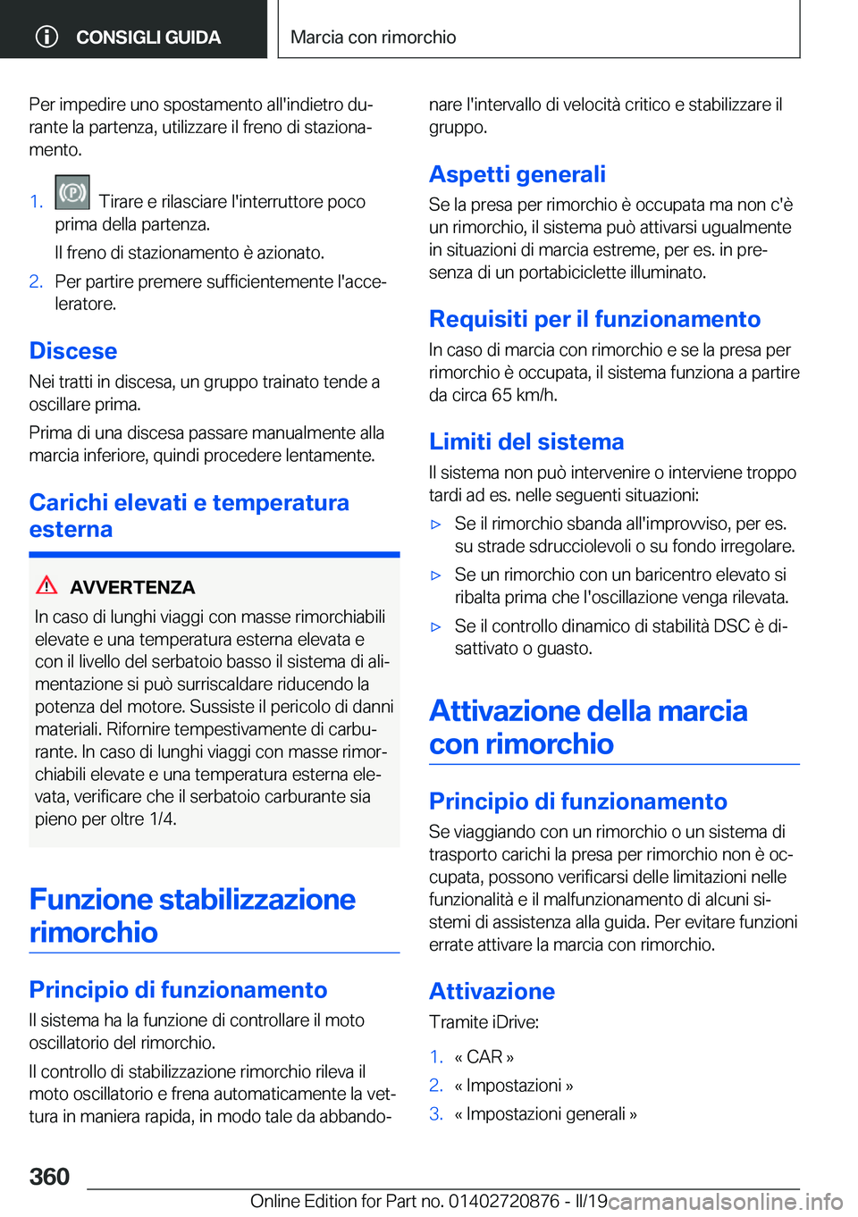 BMW X7 2019  Libretti Di Uso E manutenzione (in Italian) �P�e�r��i�m�p�e�d�i�r�e��u�n�o��s�p�o�s�t�a�m�e�n�t�o��a�l�l�'�i�n�d�i�e�t�r�o��d�uª�r�a�n�t�e��l�a��p�a�r�t�e�n�z�a�,��u�t�i�l�i�z�z�a�r�e��i�l��f�r�e�n�o��d�i��s�t�a�z�i�o�n�aª
�