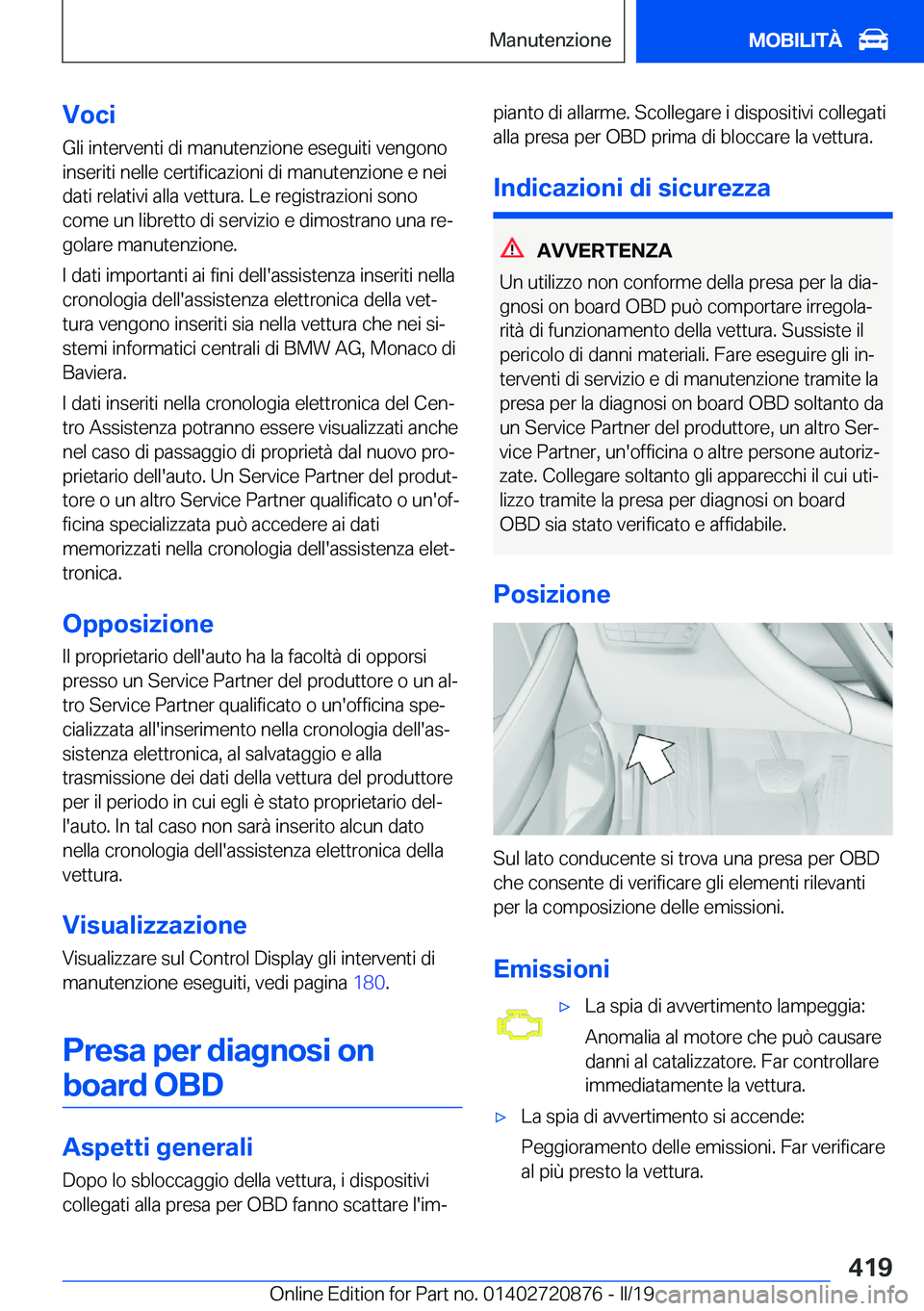 BMW X7 2019  Libretti Di Uso E manutenzione (in Italian) �V�o�c�i
�G�l�i��i�n�t�e�r�v�e�n�t�i��d�i��m�a�n�u�t�e�n�z�i�o�n�e��e�s�e�g�u�i�t�i��v�e�n�g�o�n�o �i�n�s�e�r�i�t�i��n�e�l�l�e��c�e�r�t�i�f�i�c�a�z�i�o�n�i��d�i��m�a�n�u�t�e�n�z�i�o�n�e��e�