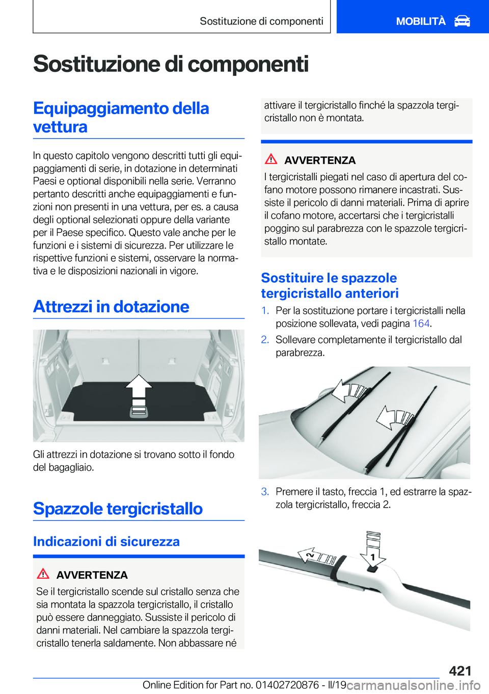 BMW X7 2019  Libretti Di Uso E manutenzione (in Italian) �S�o�s�t�i�t�u�z�i�o�n�e��d�i��c�o�m�p�o�n�e�n�t�i�E�q�u�i�p�a�g�g�i�a�m�e�n�t�o��d�e�l�l�a�v�e�t�t�u�r�a
�I�n��q�u�e�s�t�o��c�a�p�i�t�o�l�o��v�e�n�g�o�n�o��d�e�s�c�r�i�t�t�i��t�u�t�t�i��g�l�