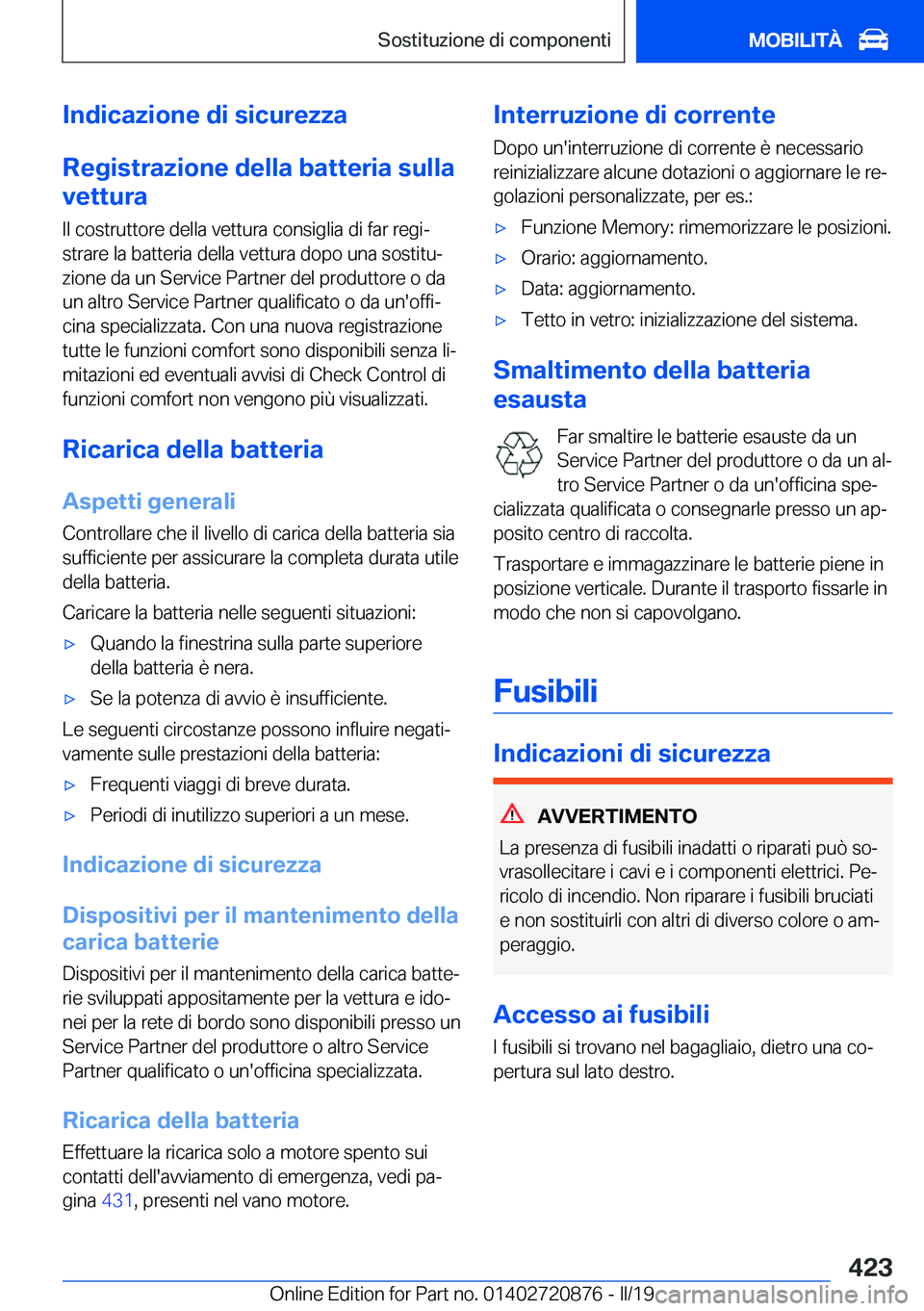 BMW X7 2019  Libretti Di Uso E manutenzione (in Italian) �I�n�d�i�c�a�z�i�o�n�e��d�i��s�i�c�u�r�e�z�z�a
�R�e�g�i�s�t�r�a�z�i�o�n�e��d�e�l�l�a��b�a�t�t�e�r�i�a��s�u�l�l�a
�v�e�t�t�u�r�a
�I�l��c�o�s�t�r�u�t�t�o�r�e��d�e�l�l�a��v�e�t�t�u�r�a��c�o�n�s�